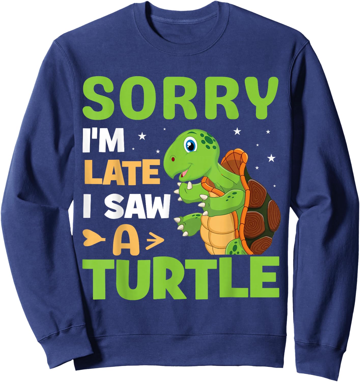 Sorry I'm Late I Saw A Turtle | Tortoise Sweatshirt - Sweatshirt | Navy