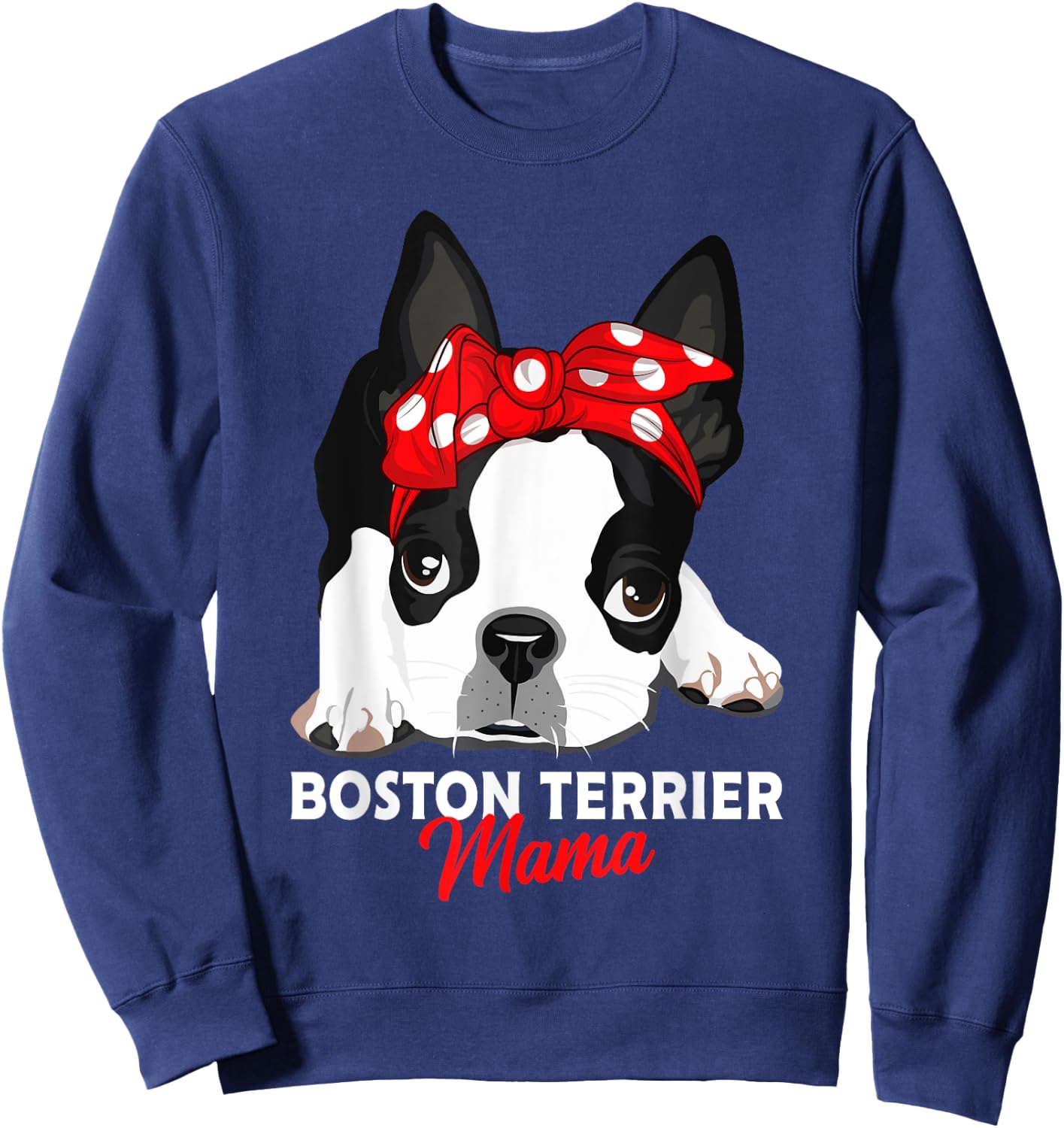 Boston Terrier Mum Dog Woman Gift Sweatshirt - Sweatshirt | Navy
