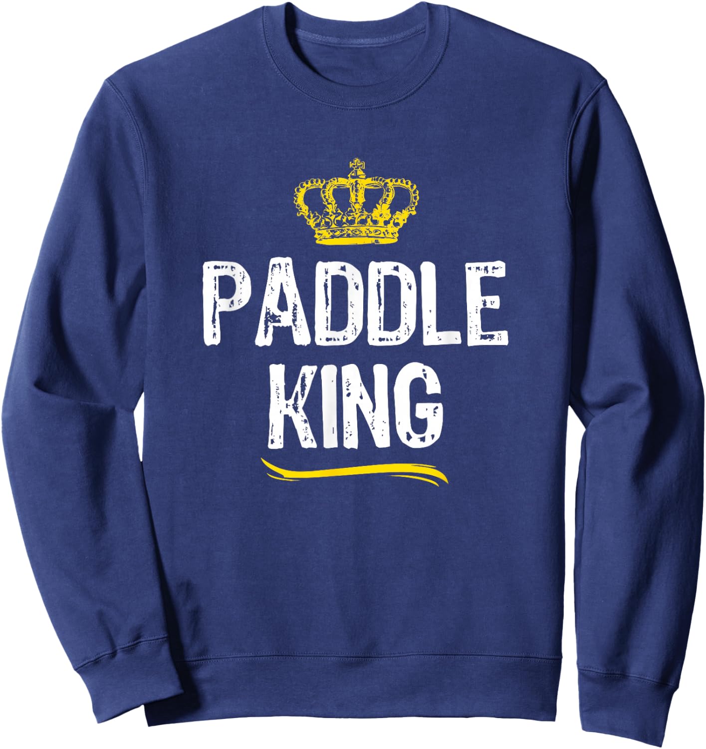 Paddle King Men Boys Stand Up Paddling Board Funny Cool Gift Sweatshirt - Sweatshirt | Navy
