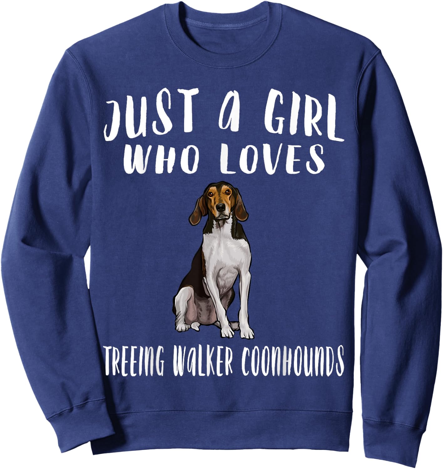 Im Just A Girl Who Loves Treeing Walker Coonhounds Dog Lover Sweatshirt - Sweatshirt | Navy