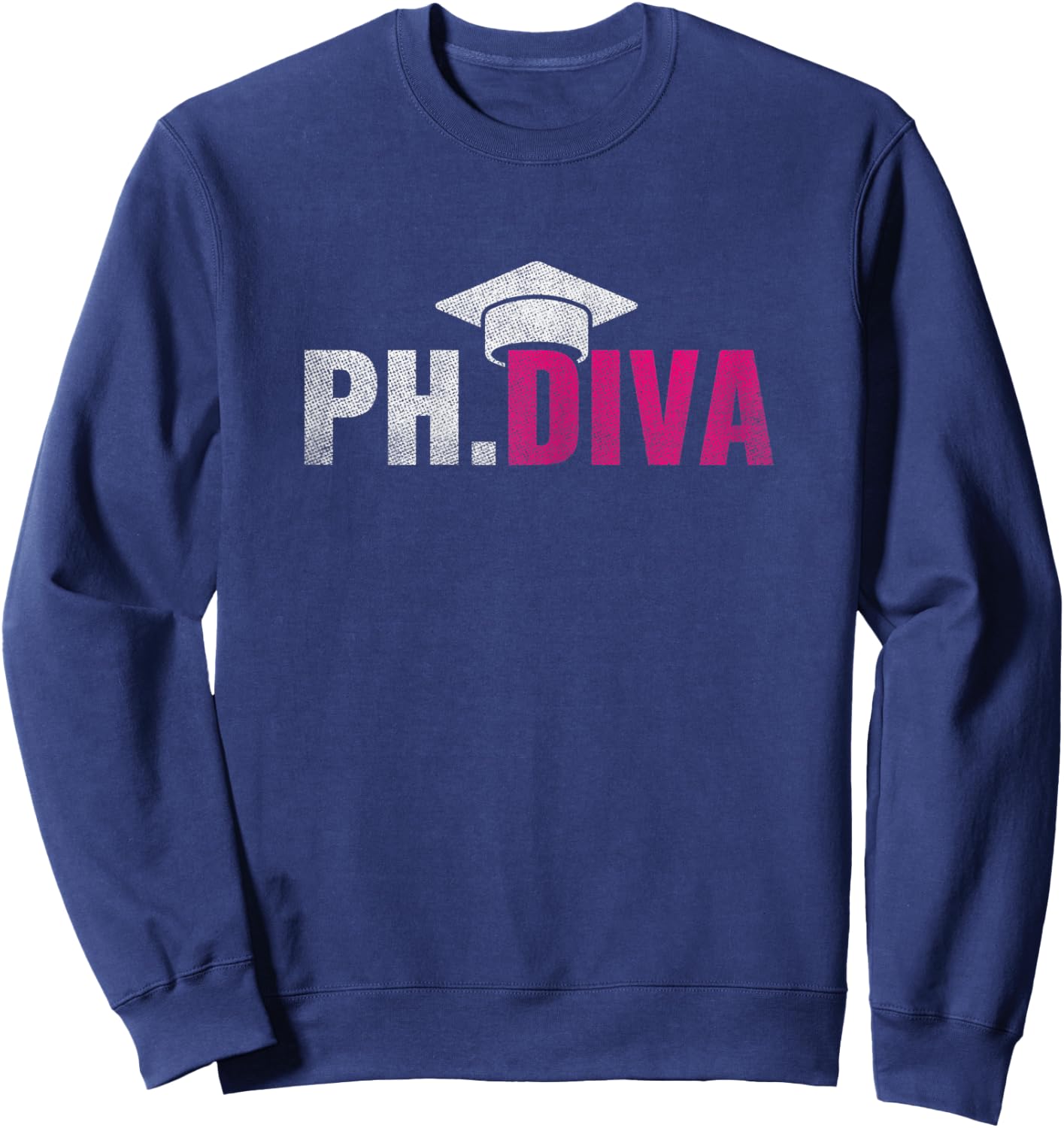 Ph.Diva PHD Student Graduation Degree Med Law School Gift Sweatshirt - Sweatshirt | Navy