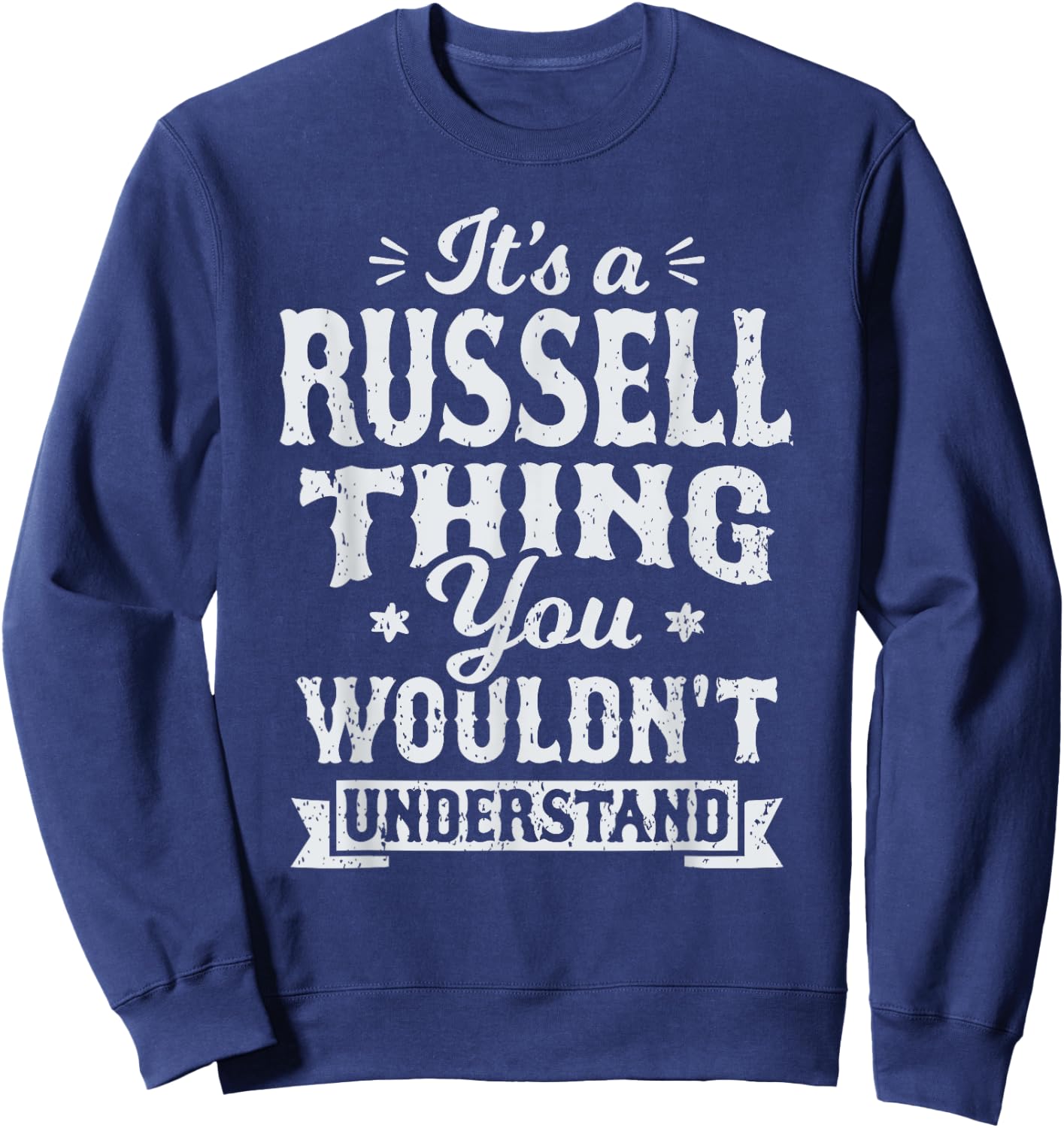 Its A Russell Thing You Wouldnt Understand Last Name Surname Sweatshirt - Sweatshirt | Navy