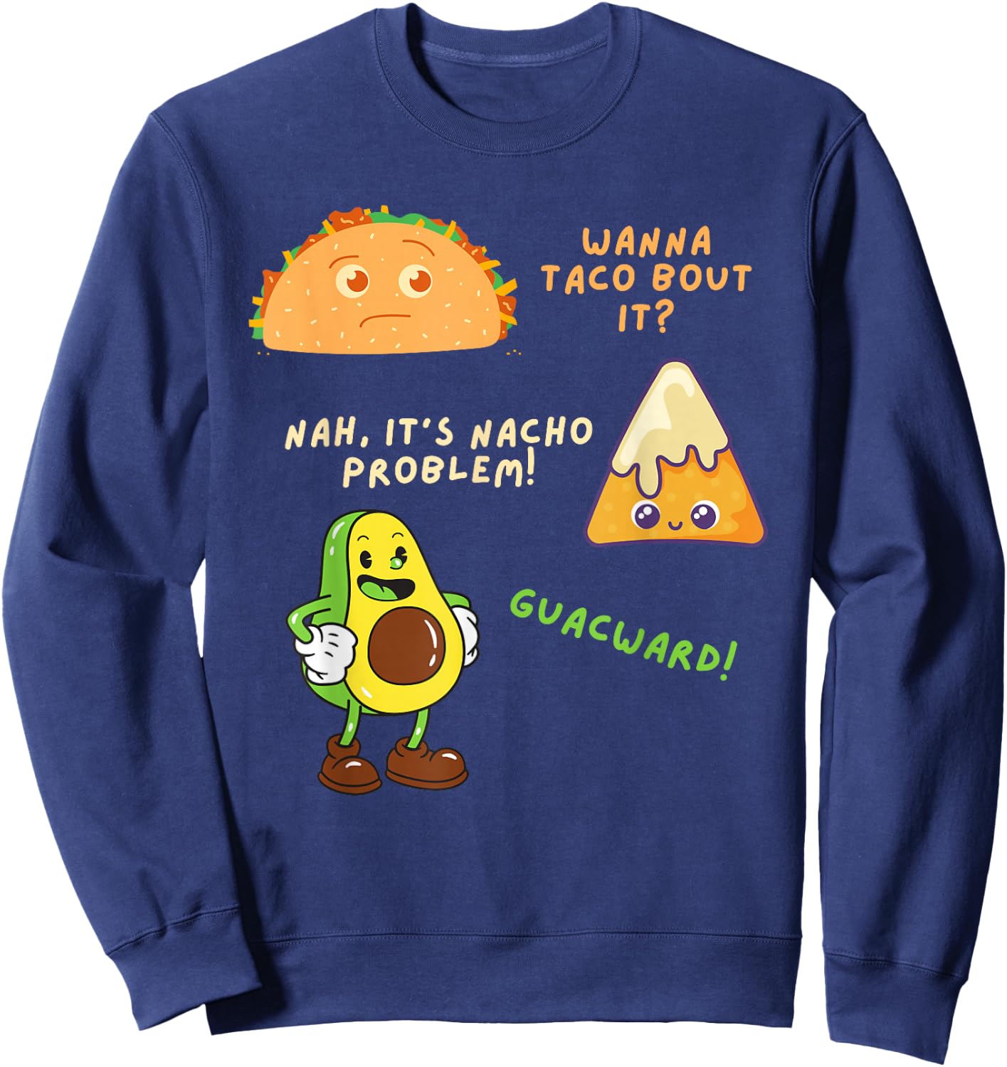 Wanna Taco Bout It Nacho Problem - Avocado Lover & Guacamole,Cap Sleeve Sweatshirt - Sweatshirt | Navy