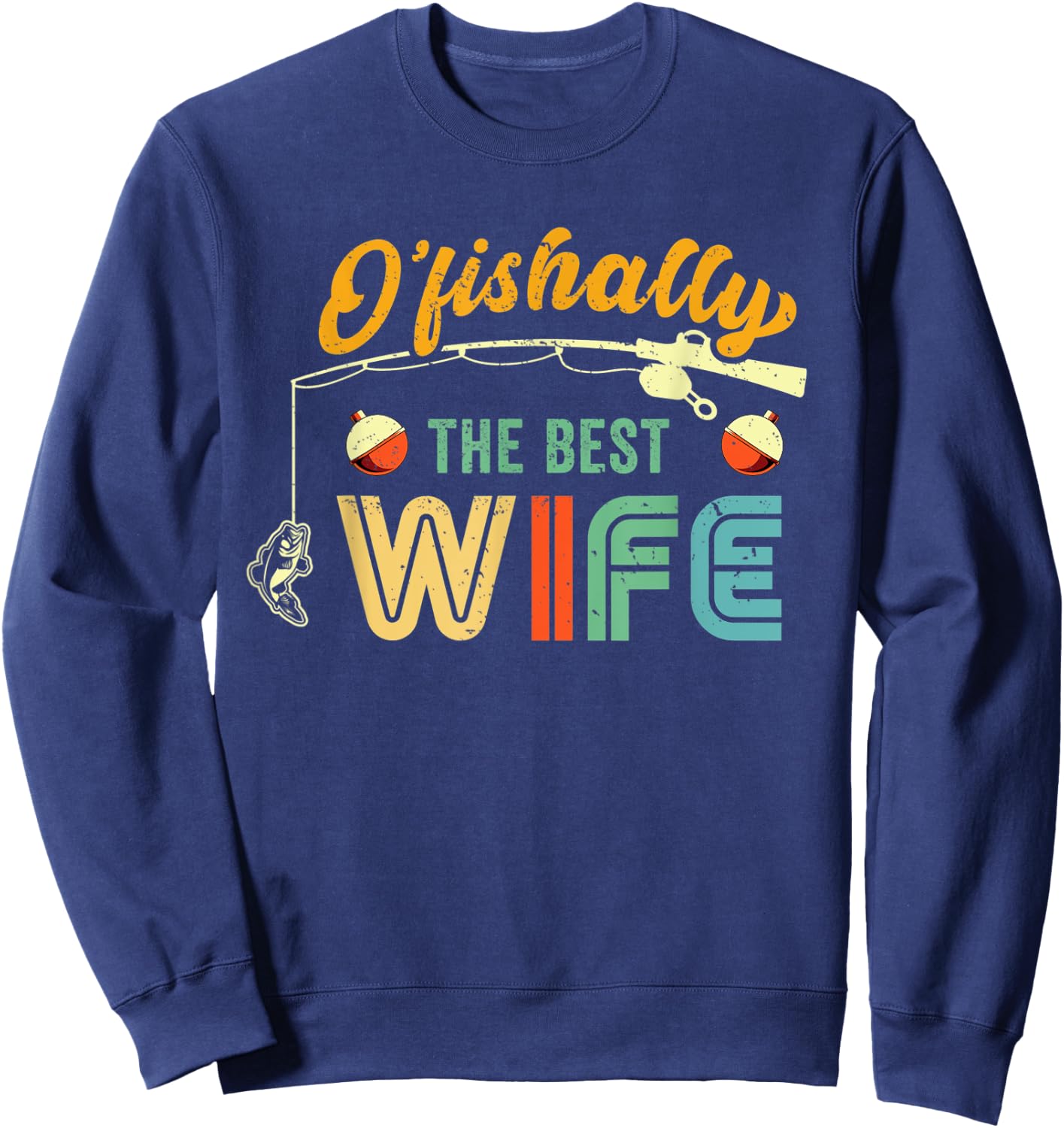 Fish Bobber Ofishally Best Wife Fisherwoman Fishing Lover Sweatshirt - Sweatshirt | Navy