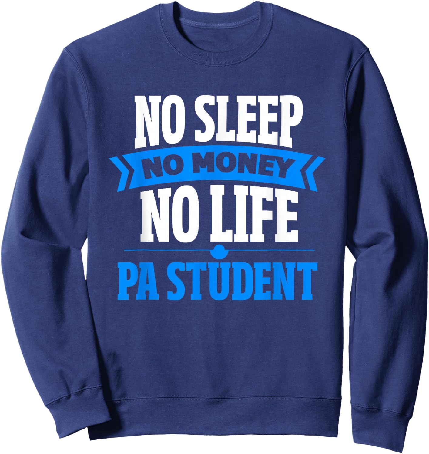 PA Student Funny Physician Assistant Student Sweatshirt - Sweatshirt | Navy