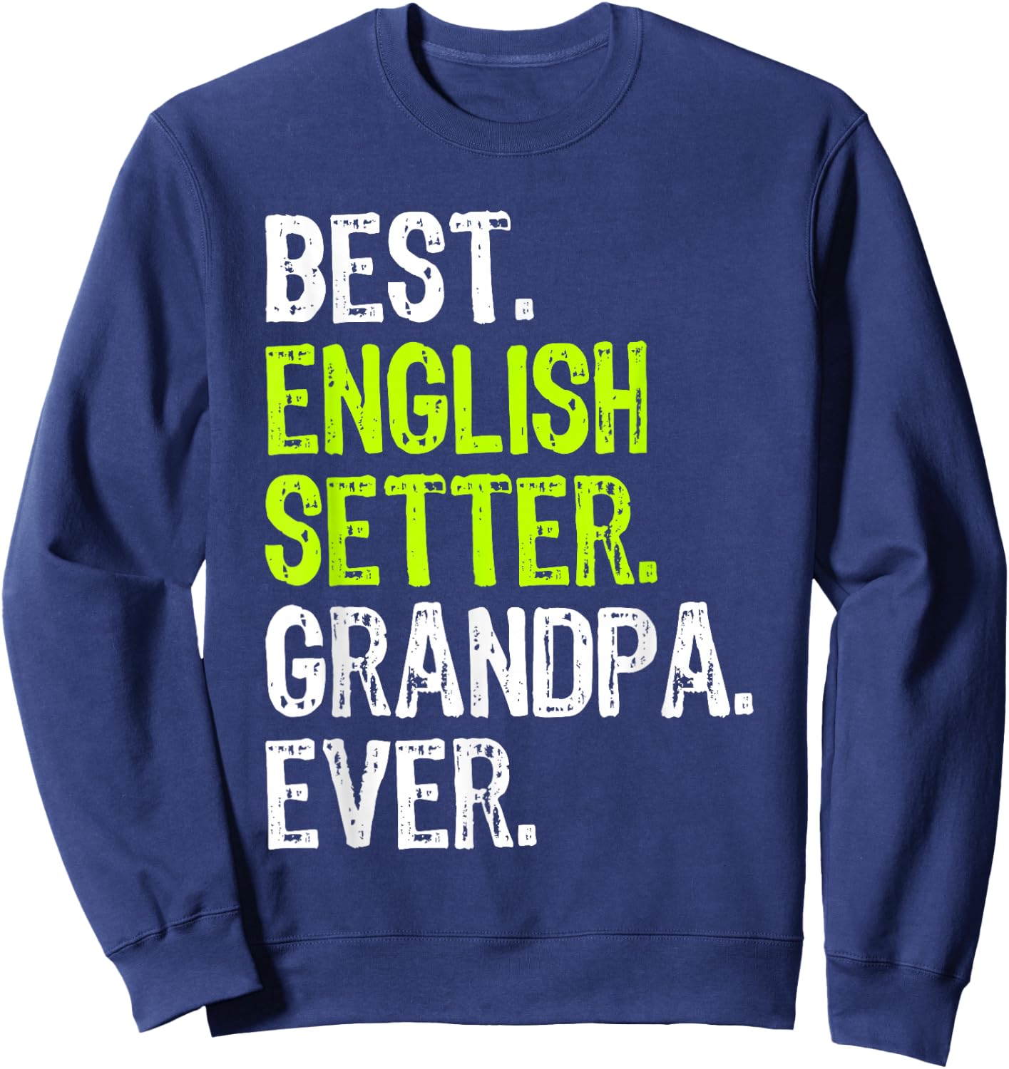 Best English Setter Grandpa Ever Dog Lover Sweatshirt - Sweatshirt | Navy