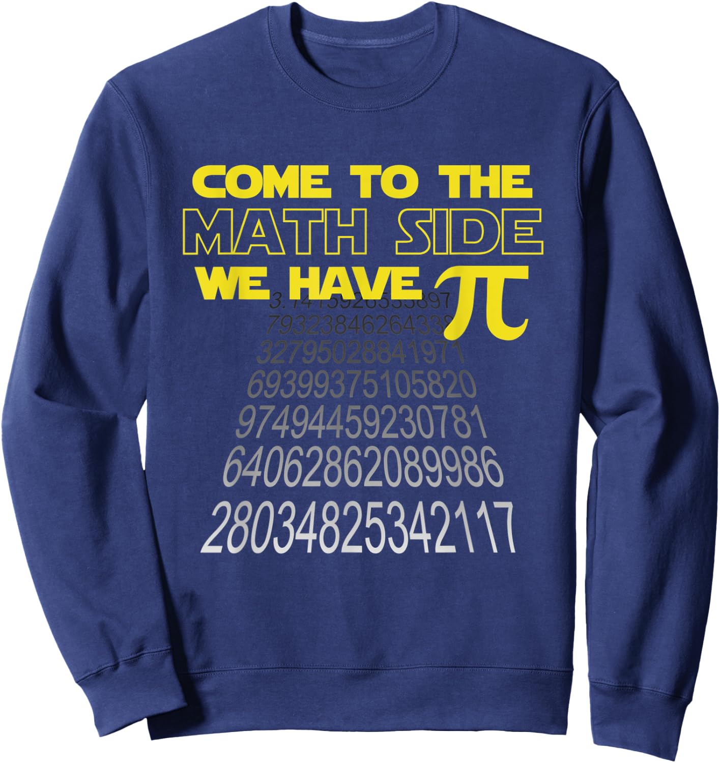 Come To The Math Side We Have Pi Funny Pi Day Humor Graphic Sweatshirt - Sweatshirt | Navy