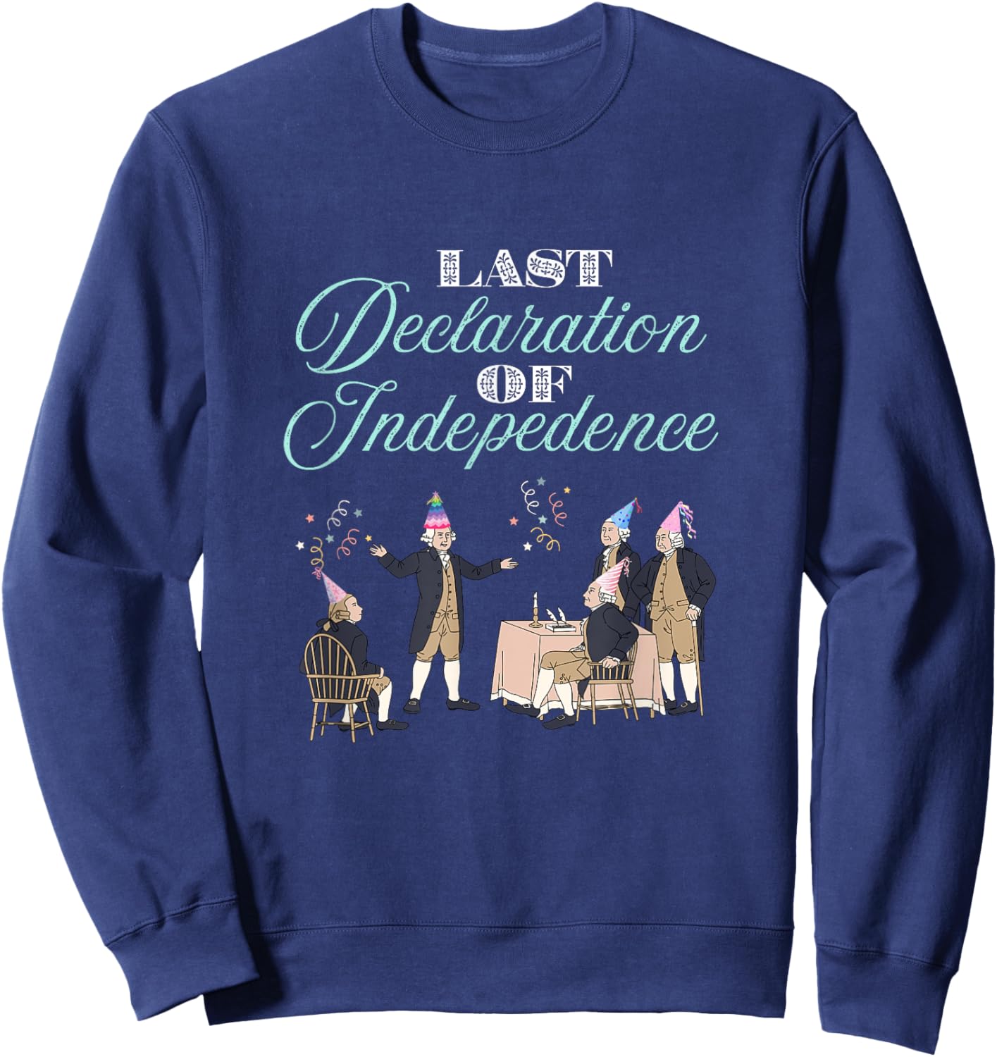 Bachelorette Party Theme - Last Declaration of Independence Sweatshirt - Sweatshirt | Navy