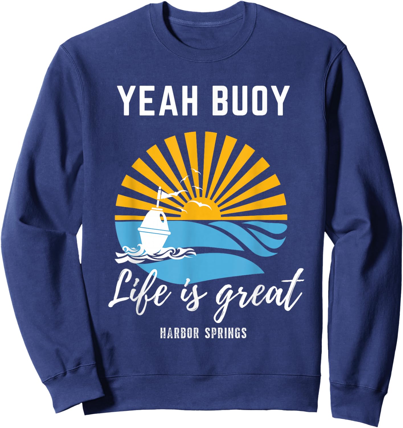 Life Is Great Yeah Buoy Fun Yellow Vintage Good Life Sunset Sweatshirt - Sweatshirt | Navy