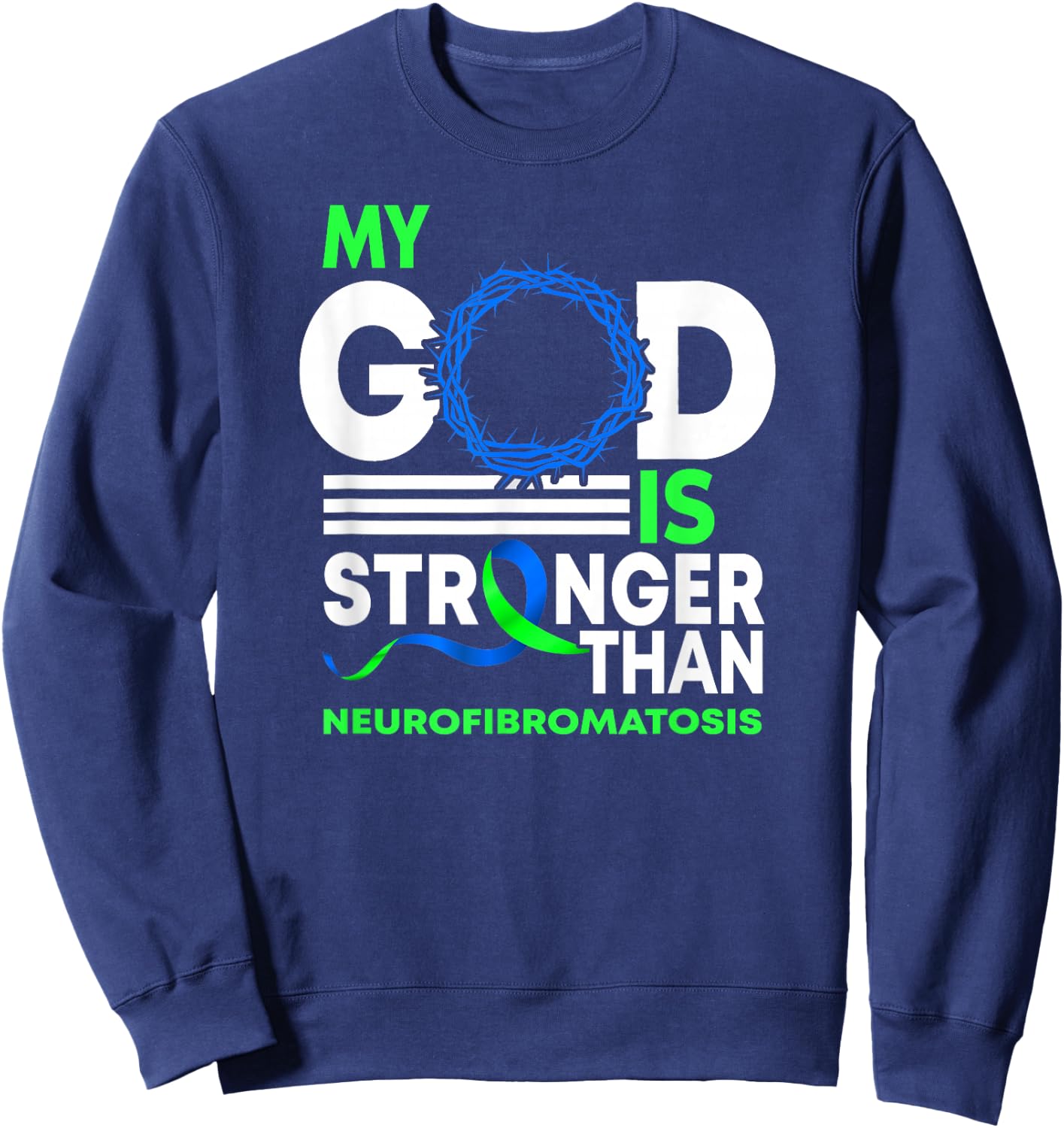 My God Is Stronger Than Neurofibromatosis Awareness Ribbon Sweatshirt - Sweatshirt | Navy