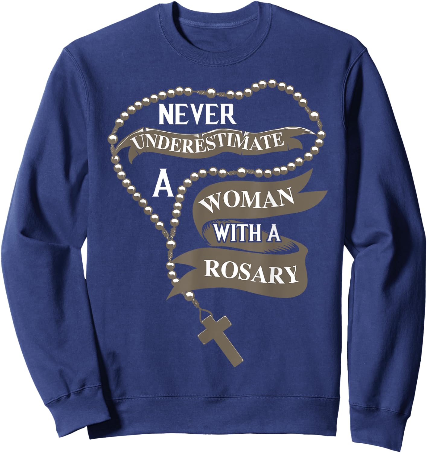 Cute Never Underestimate A Women With A Rosary Gift Sweatshirt - Sweatshirt | Navy