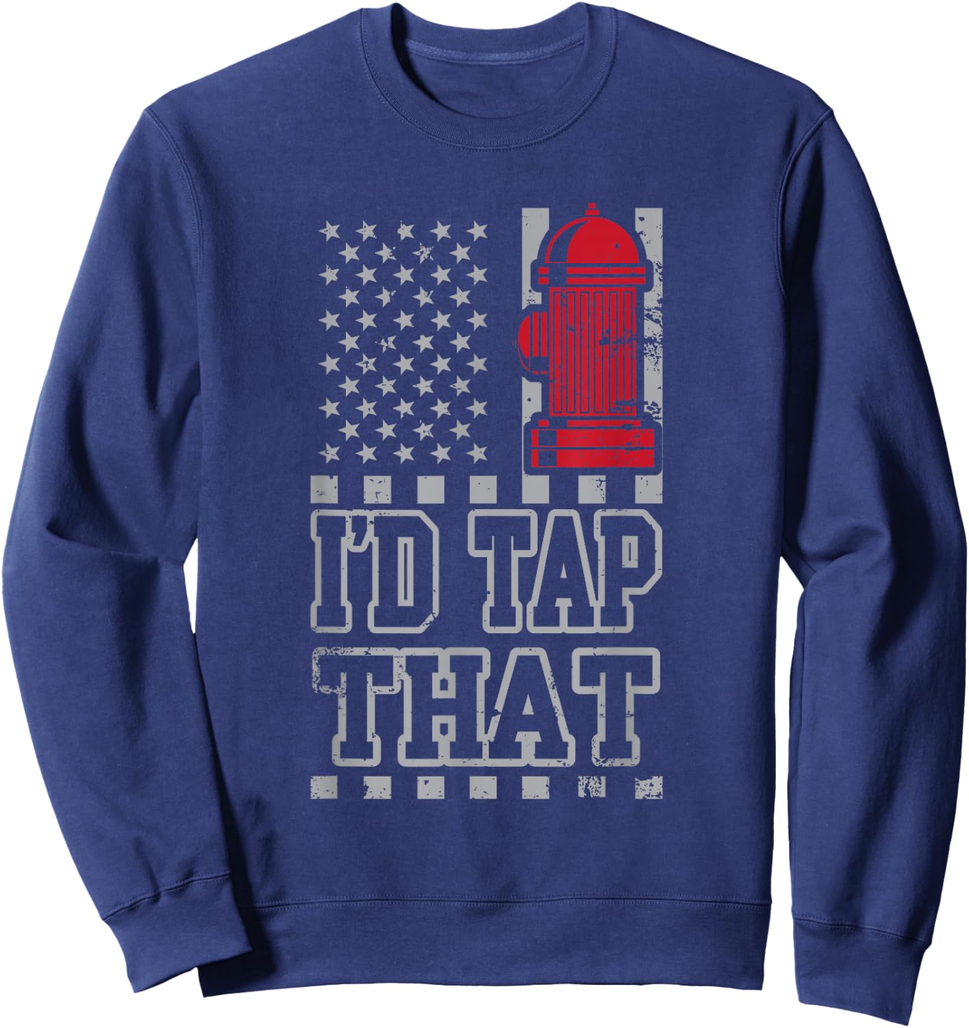 I'd Tap That Funny Firefighter Pride Sweatshirt - Sweatshirt | Navy