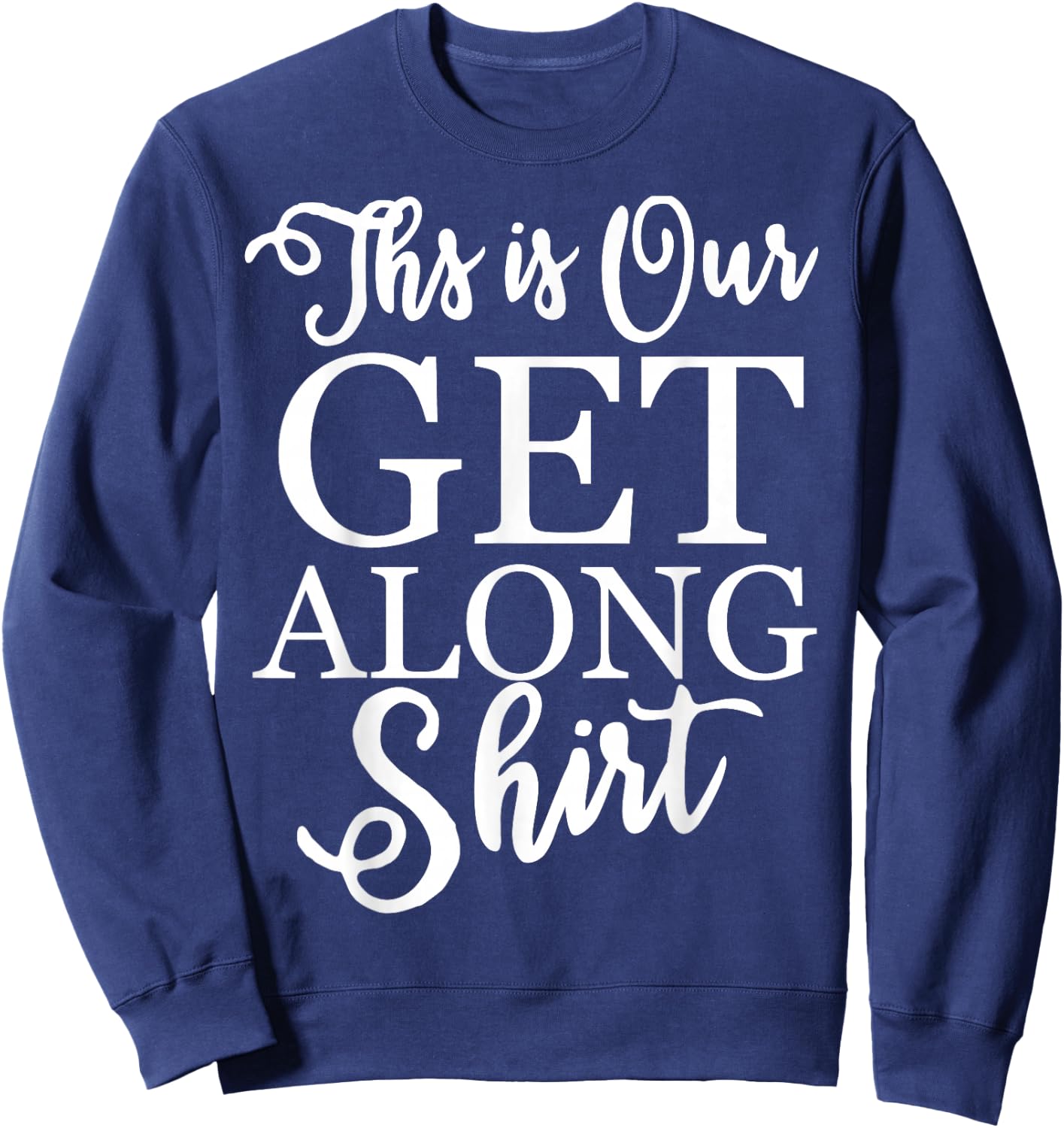 This is Our Get Along Sweatshirt - Sweatshirt | Navy
