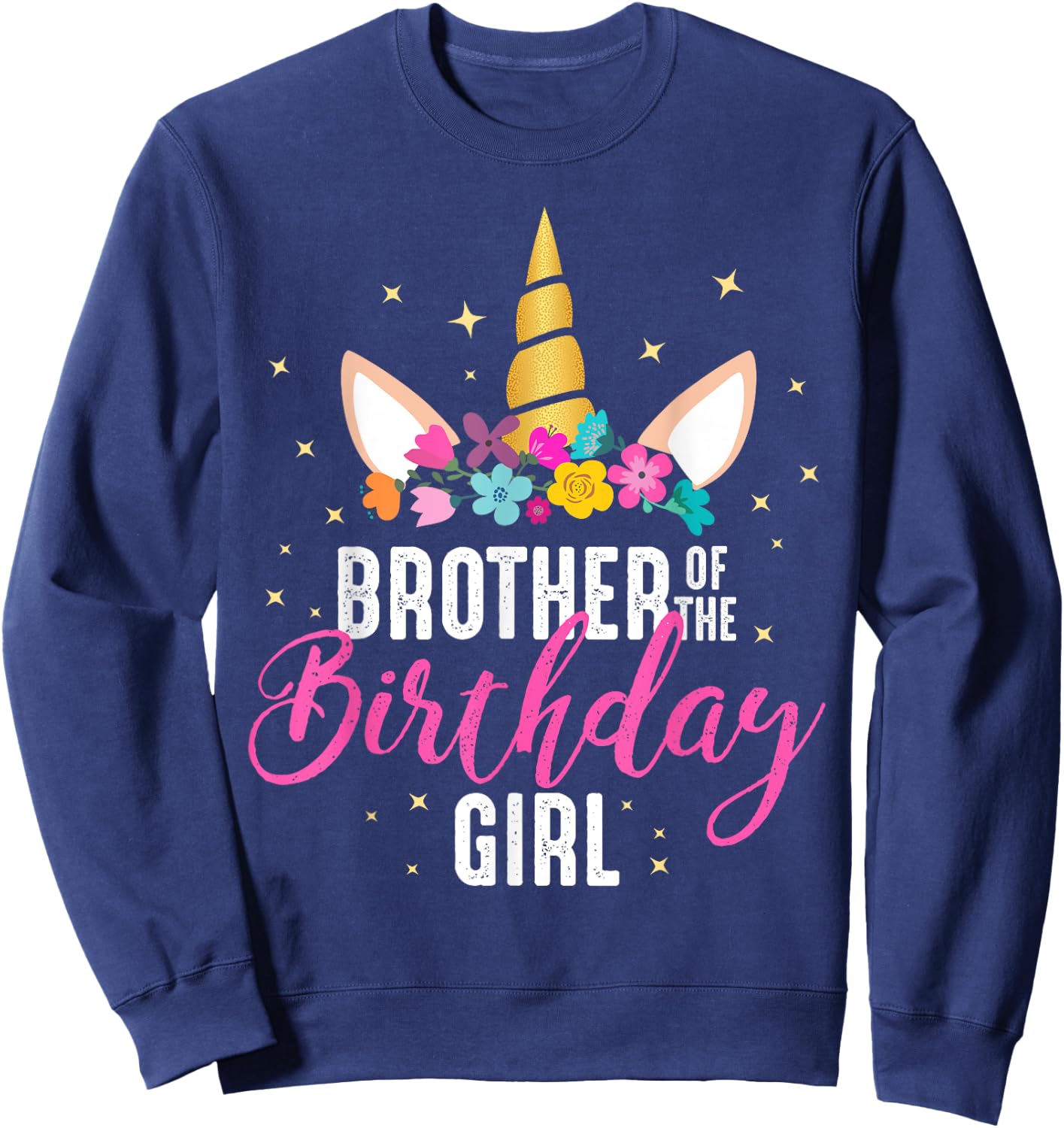 Brother Of The Birthday Girl Sibling Gift Unicorn Birthday Sweatshirt - Sweatshirt | Navy