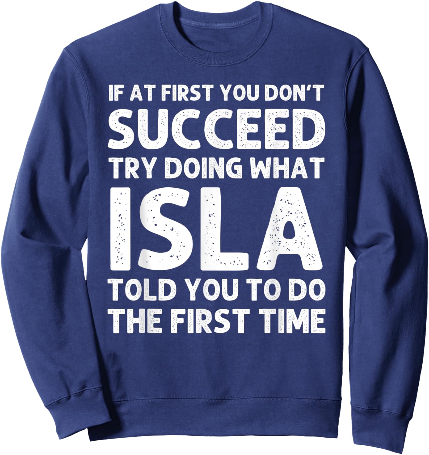 ISLA Name Personalized Birthday Funny Christmas Joke Sweatshirt - Sweatshirt | Navy