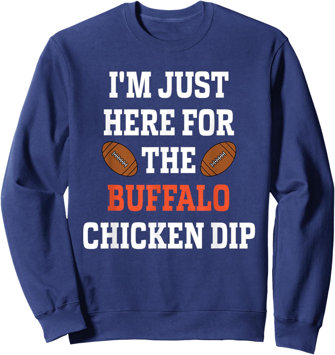 I'm Just Here For The Buffalo Chicken Dip Sweatshirt - Sweatshirt | Navy