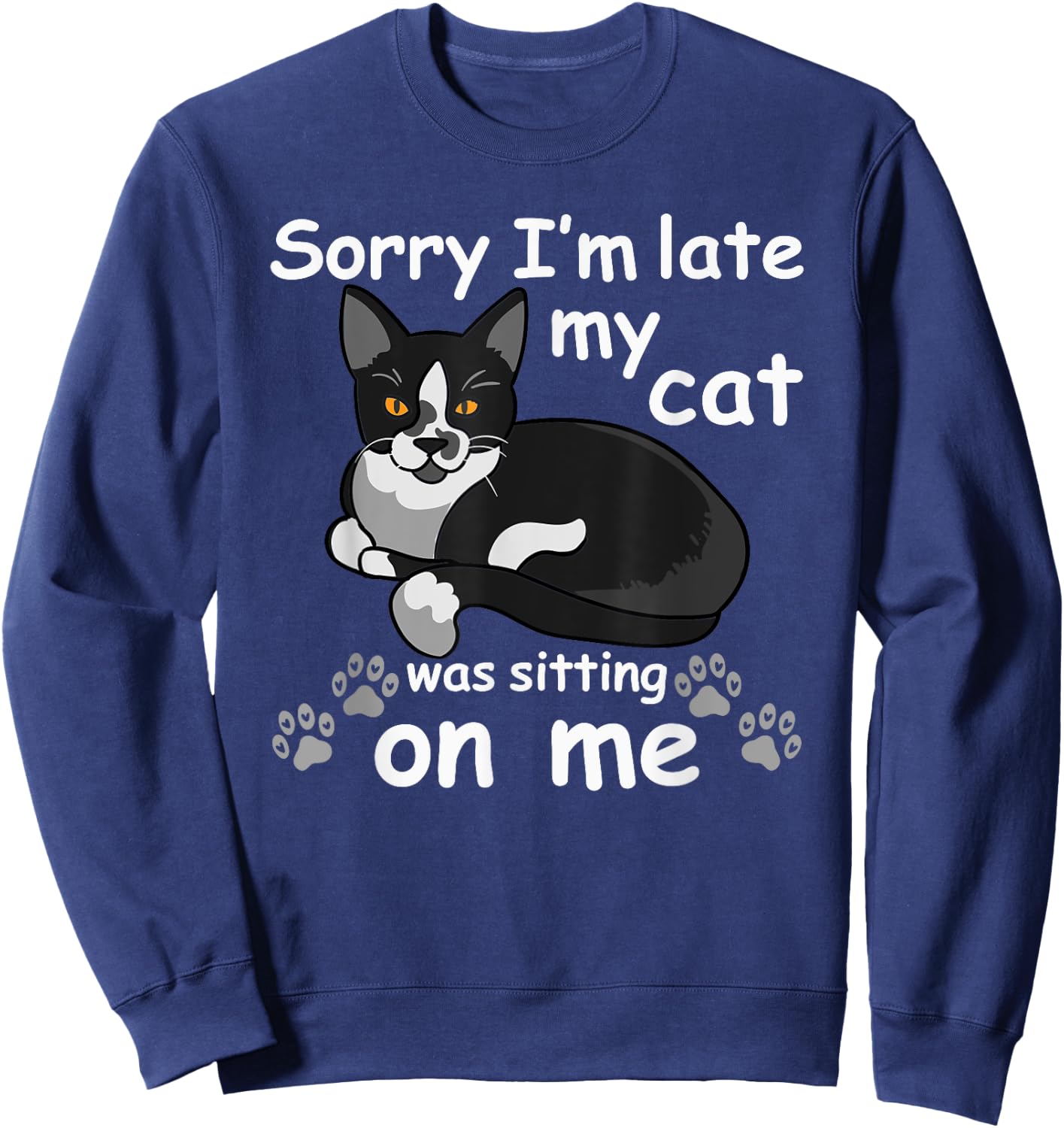 Sorry I'm Late My Cat was Sitting on Me Sweatshirt - Sweatshirt | Navy