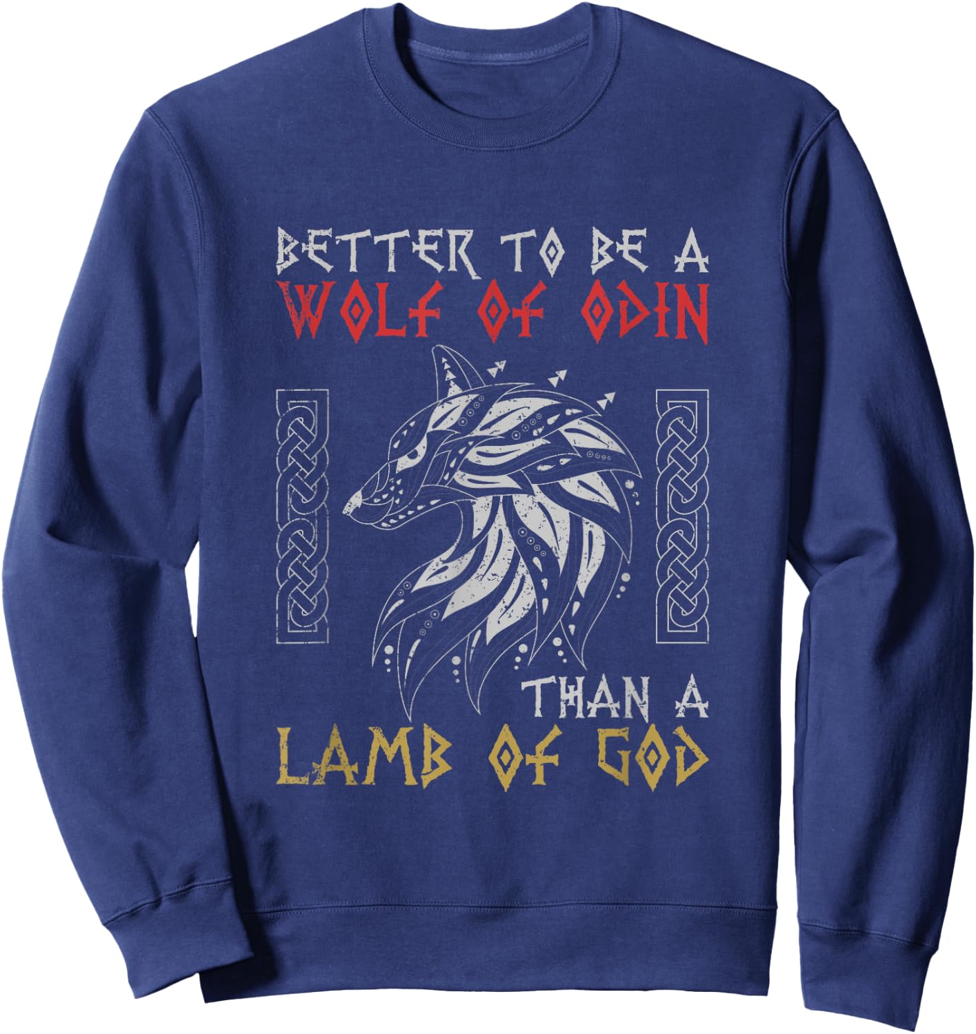 Better To Be A Wolf Of Odin Than A Lamb Of God Viking Sweatshirt - Sweatshirt | Navy