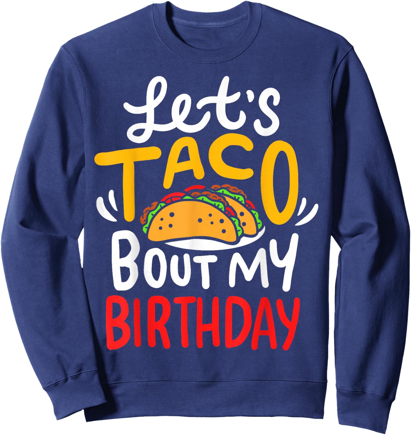 Taco Birthday Cinco De Mayo Sweatshirt - Sweatshirt | Navy