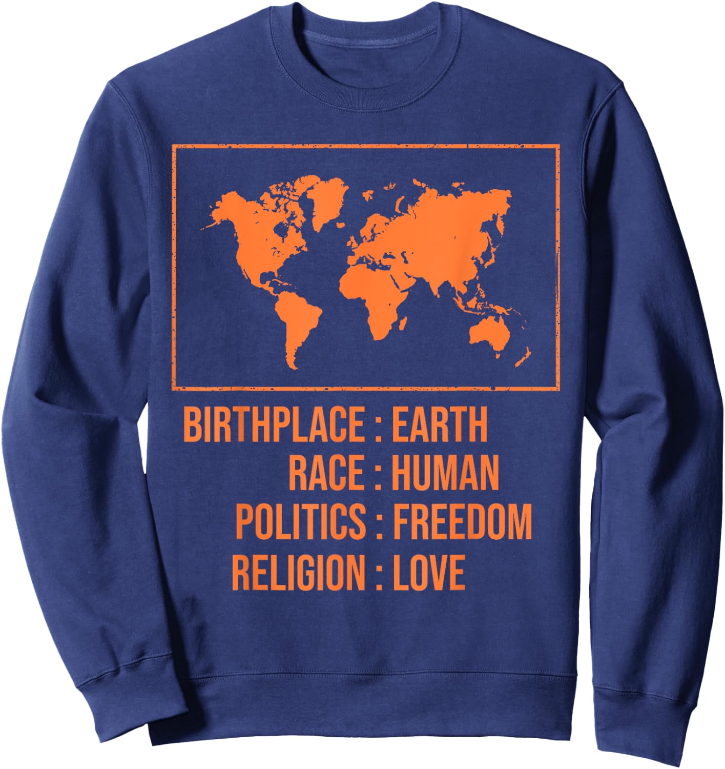 Best Birthplace Earth Race Human Politics Freedom Love Gift Sweatshirt - Sweatshirt | Navy