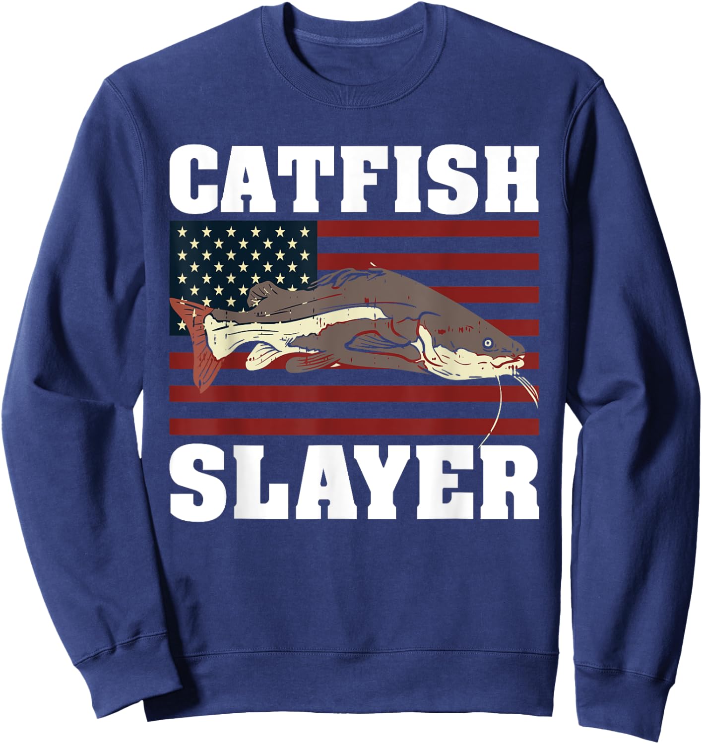 Catfish Fishing Catfishing American Flag Catfish Slayer Sweatshirt - Sweatshirt | Navy