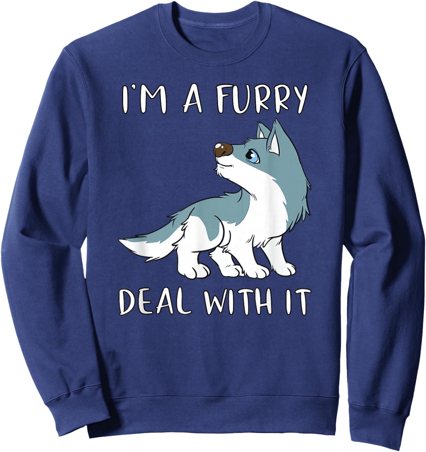 I'm A Furry Deal With It - Cute Furry Fandom Fursuit Sweatshirt - Sweatshirt | Navy
