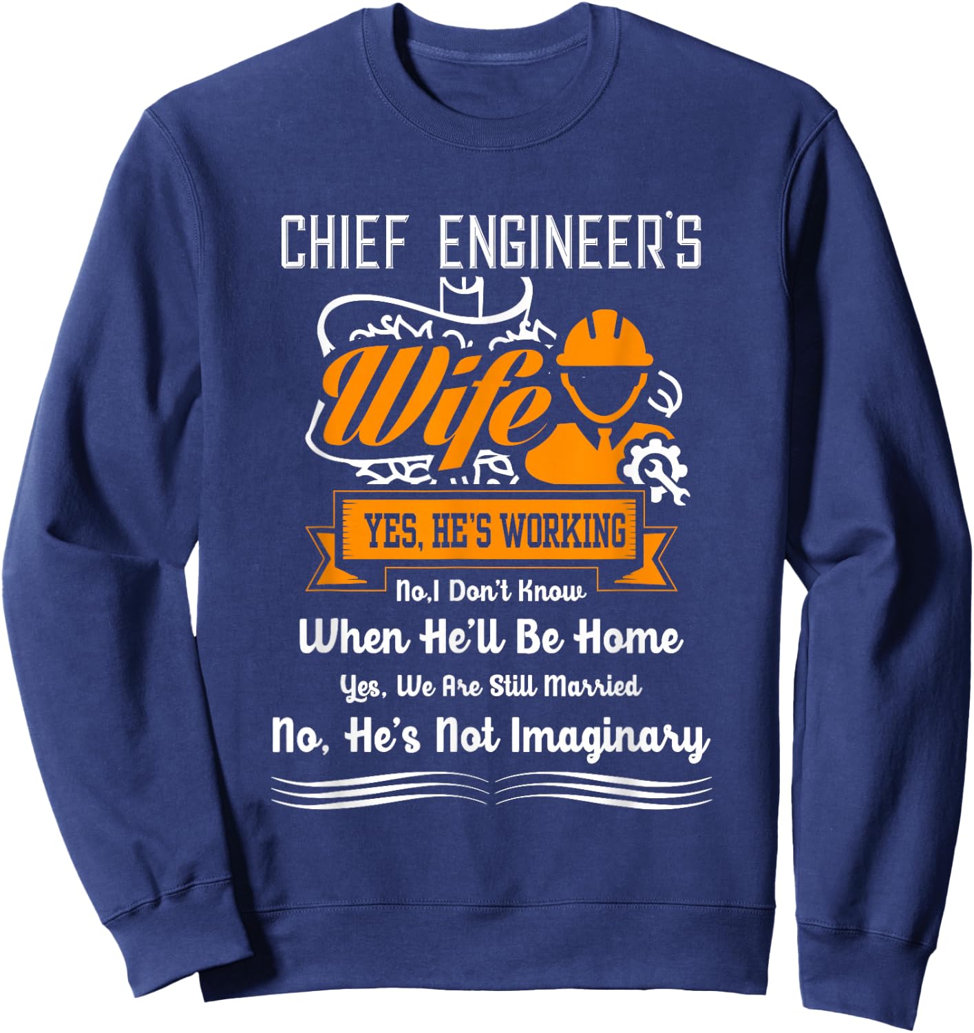 Chief Engineer Shirt Chief Engineer Wife Funny Gift Sweatshirt - Sweatshirt | Navy