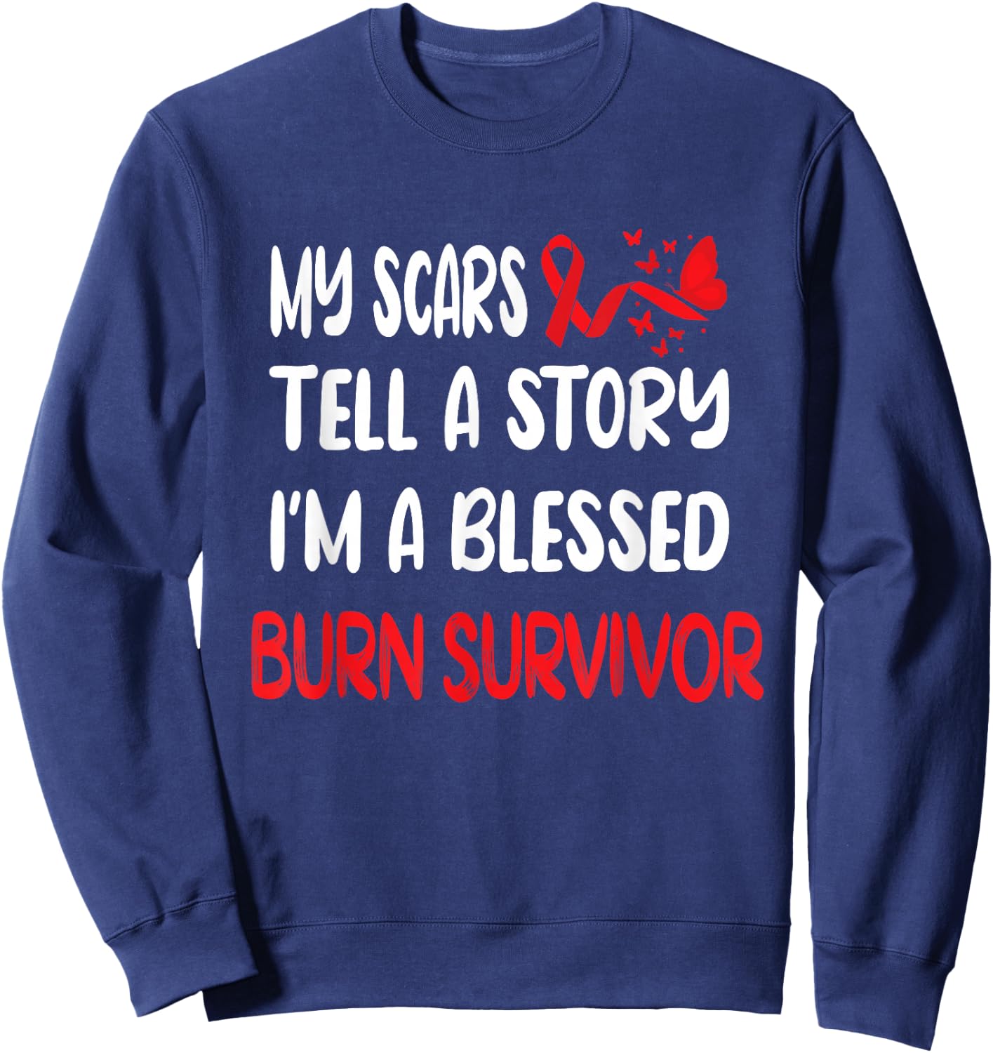 My Scars Tell A Story Burn Survivor Awareness Sweatshirt - Sweatshirt | Navy