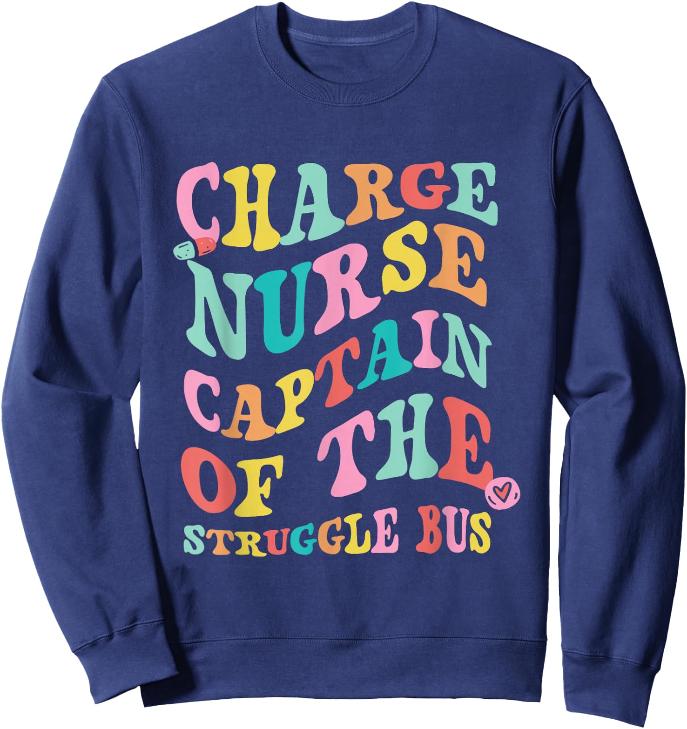 Charge Nurse Funny Charge Nursing Charge Nurses Sweatshirt - Sweatshirt | Navy