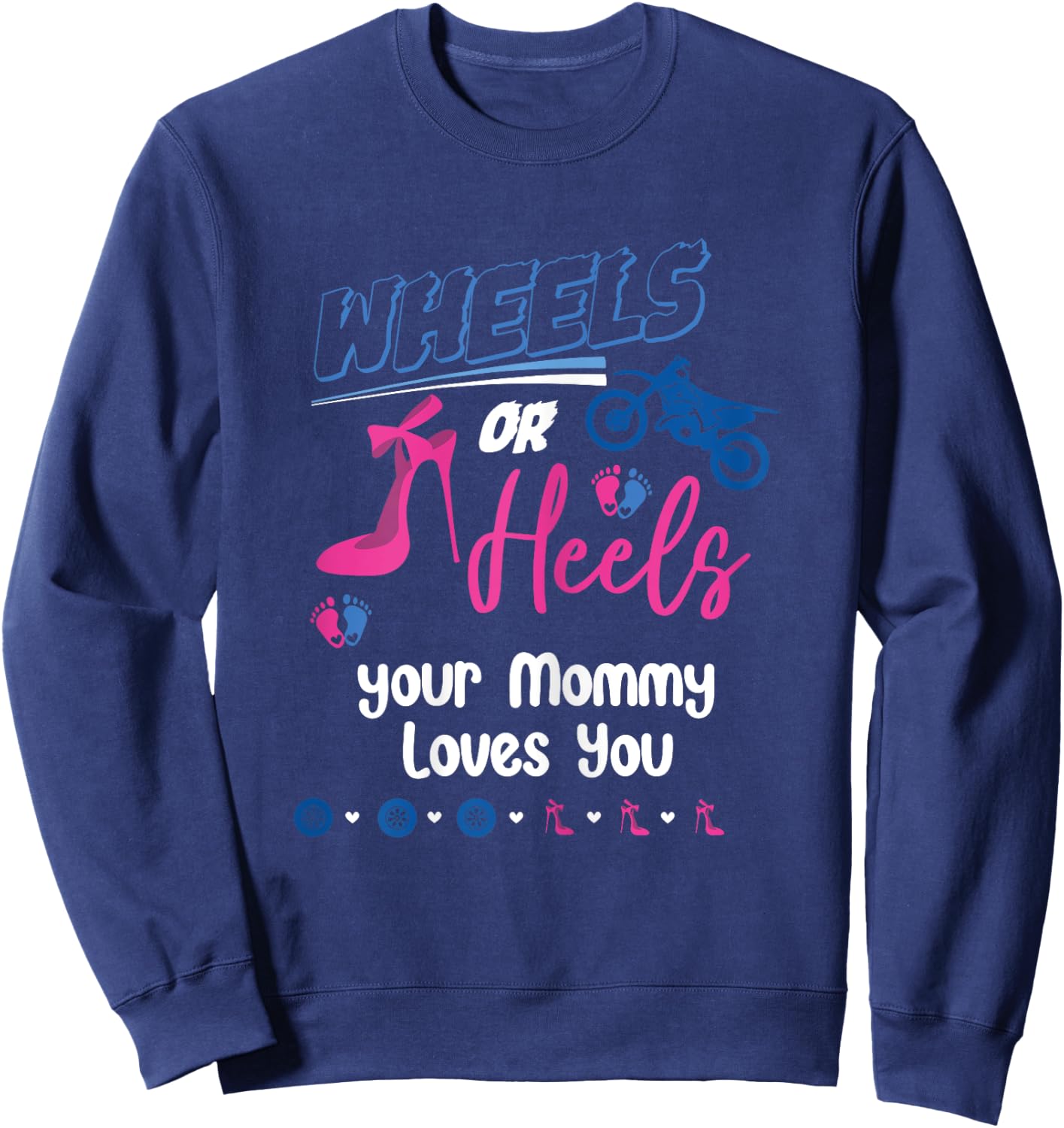Wheels Or Heels Your Mommy Loves You Gender Reveal Party Sweatshirt - Sweatshirt | Navy