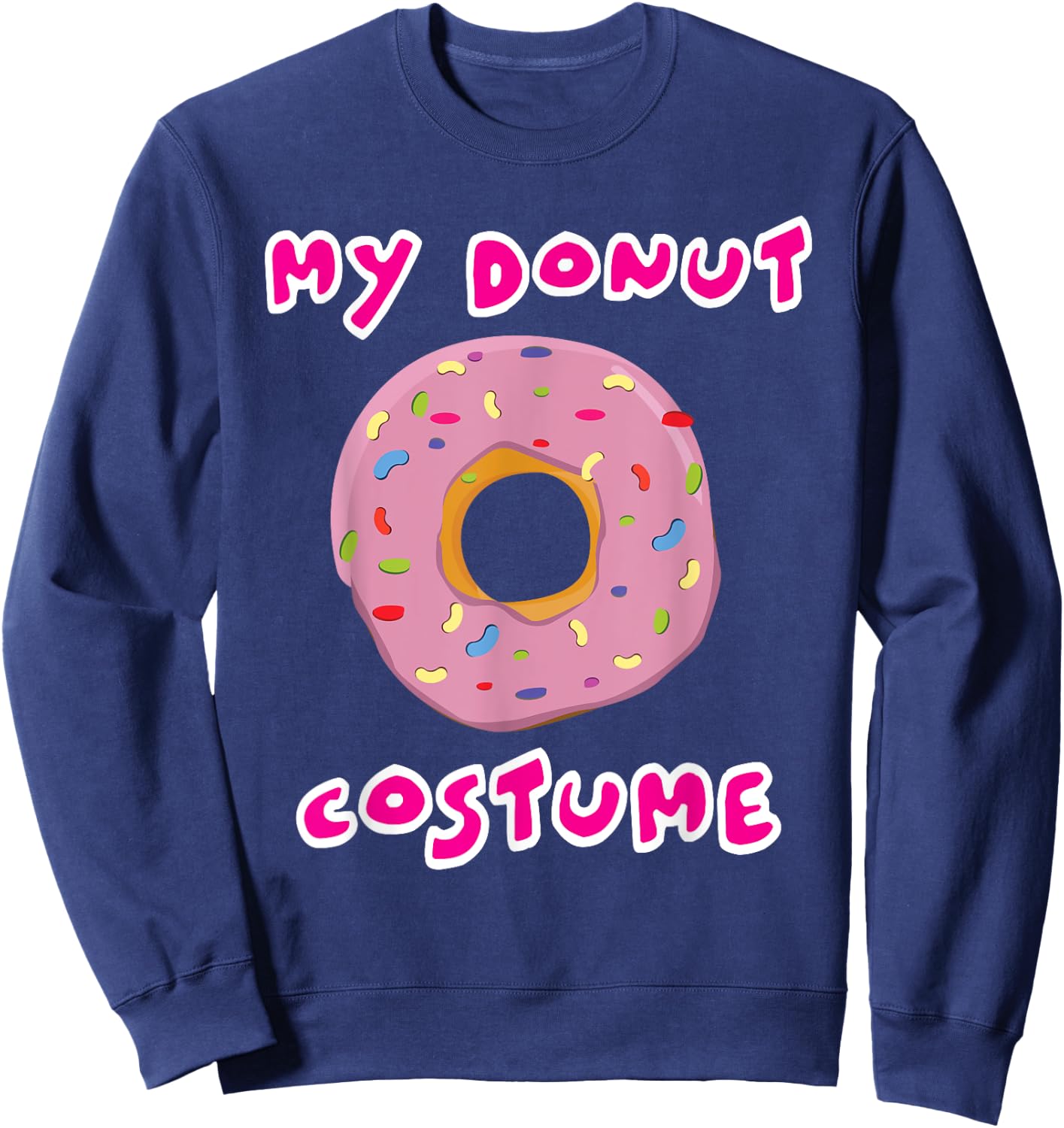 My Donut Costume Funny Halloween Doughnut Easy Simple Outfit Sweatshirt - Sweatshirt | Navy