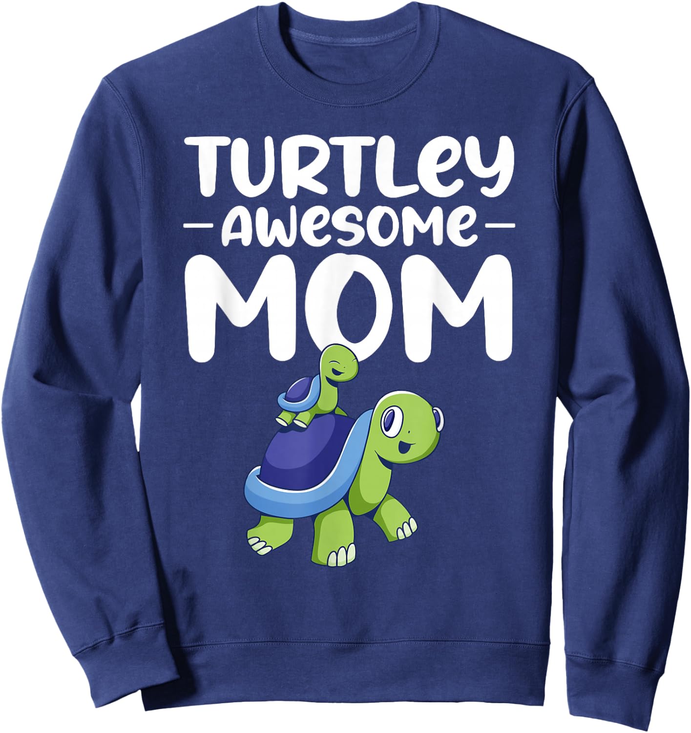 Turtley Awesome Mom Sweatshirt - Sweatshirt | Navy