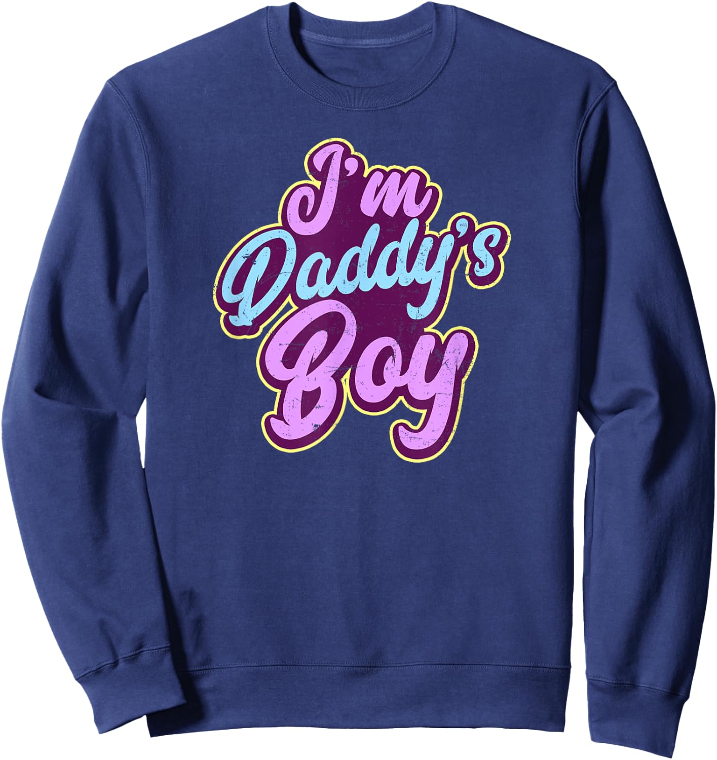 Gay Daddy Design I'm Daddys Boy Gift Sweatshirt - Sweatshirt | Navy