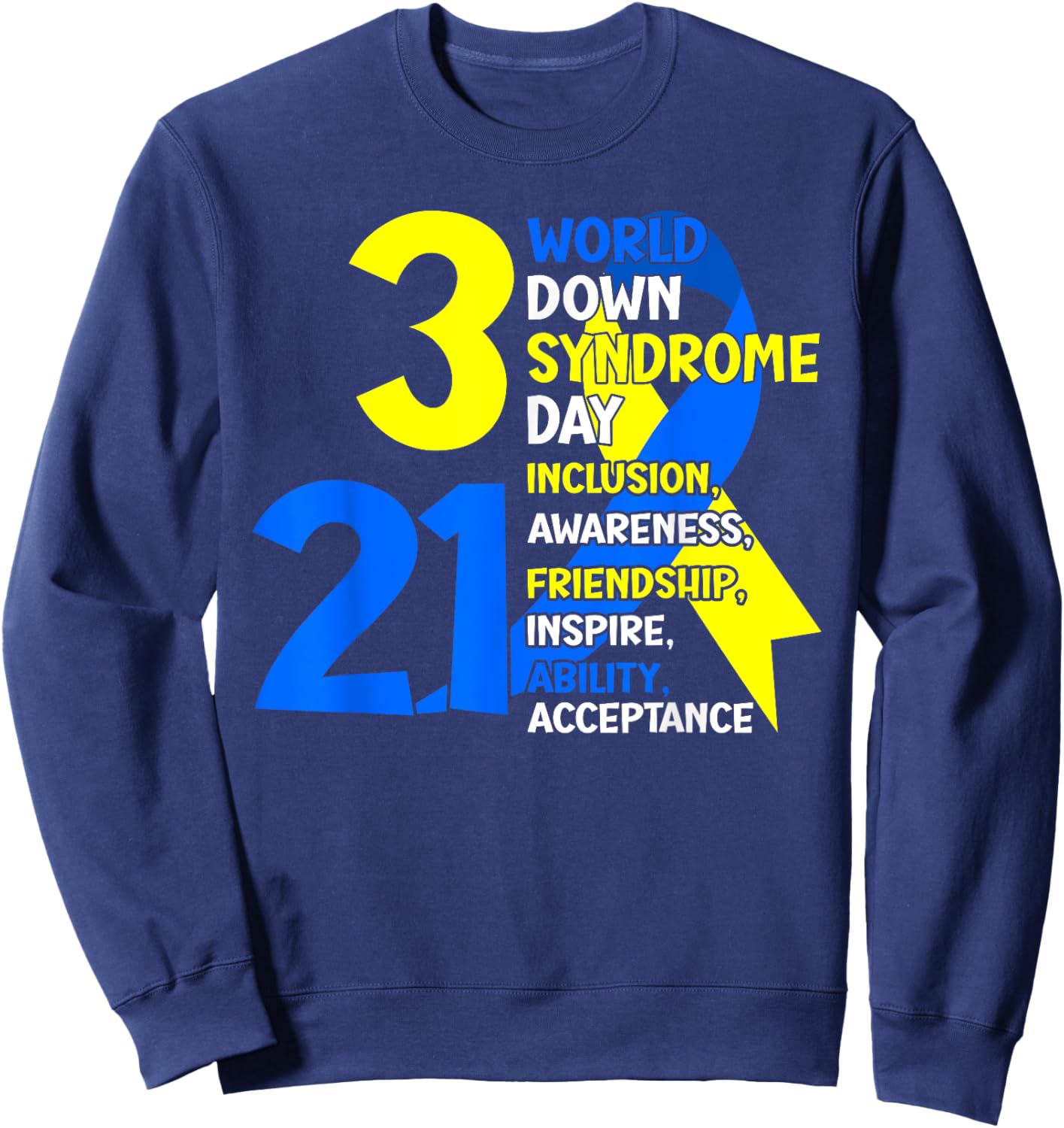 3/21 World Down Syndrome Day Trisomy 21 Blue and Yellow Sweatshirt - Sweatshirt | Navy