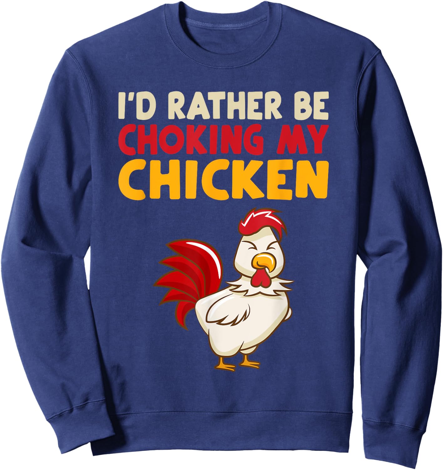 I'd Rather Be Chooking My Chicken Sweatshirt - Sweatshirt | Navy