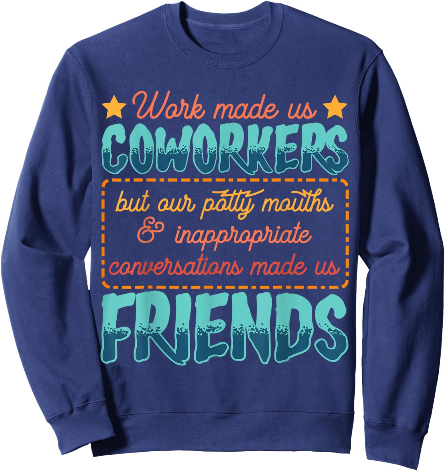 Work Made Us Coworkers Friends Funny Office Sweatshirt - Sweatshirt | Navy
