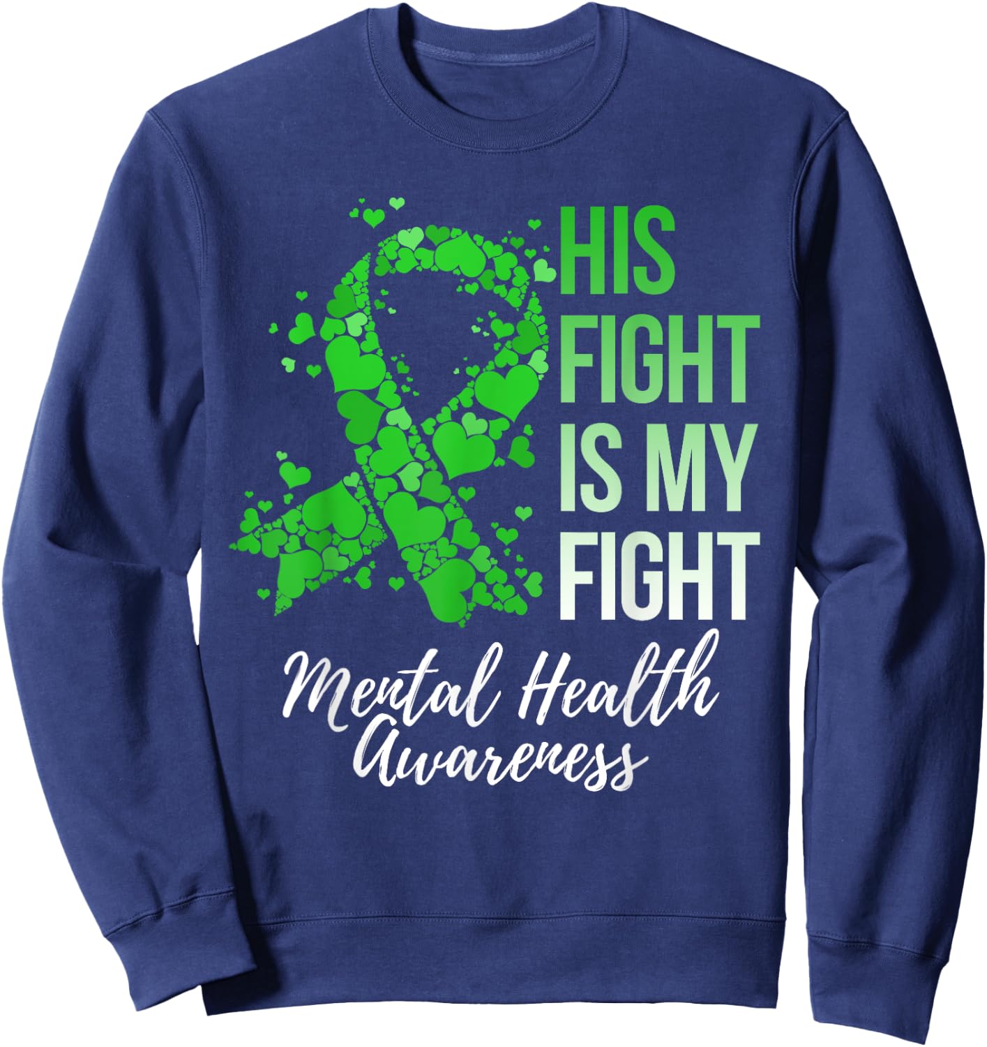 His Fight Is My Fight Mental Health Awareness Sweatshirt - Sweatshirt | Navy