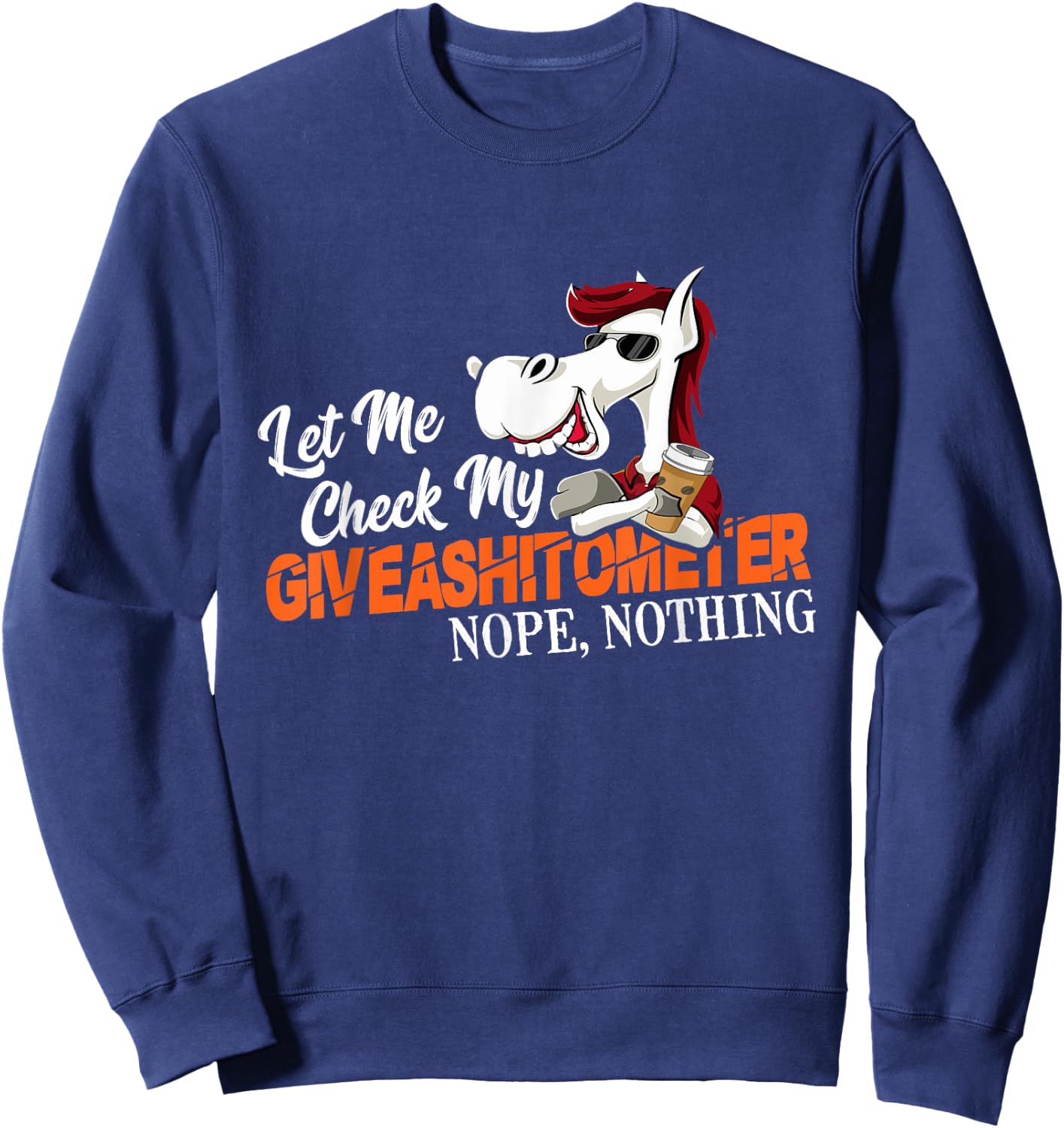 Let Me Check My Giveashitometer No, Nothing Sweatshirt - Sweatshirt | Navy