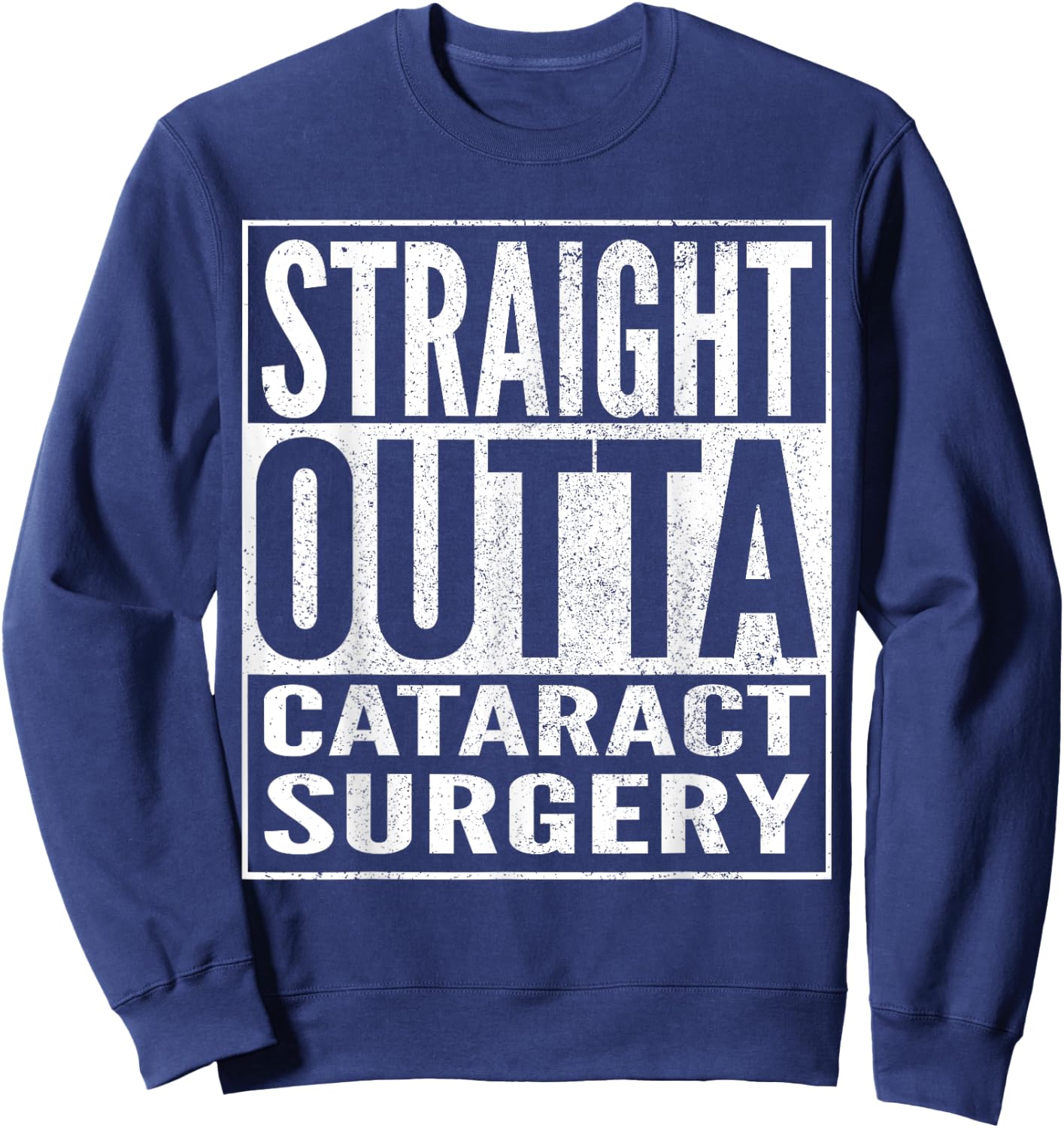Cataract Surgery Recovery Funny Get Well Soon Sweatshirt - Sweatshirt | Navy