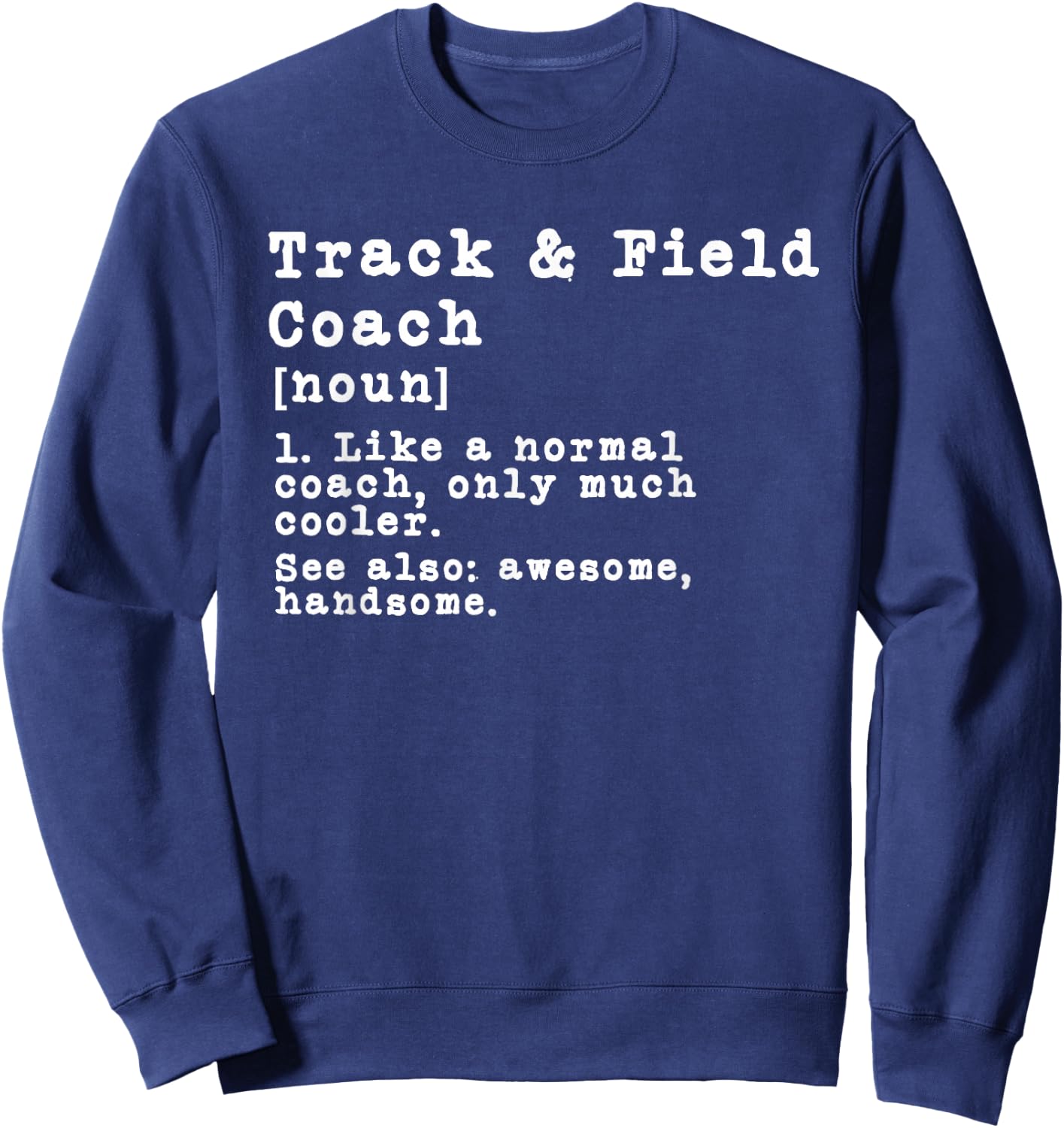 Track and Field Coach Definition Funny Trainer Gift Present Sweatshirt - Sweatshirt | Navy