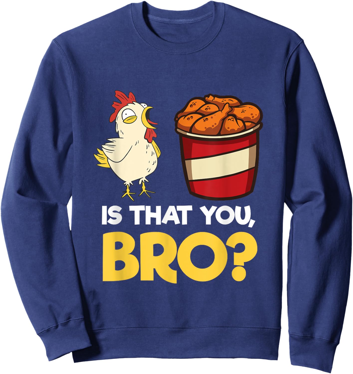 Funny Chicken Nugget Meme Shirt Fast Food Is That You Bro Sweatshirt - Sweatshirt | Navy