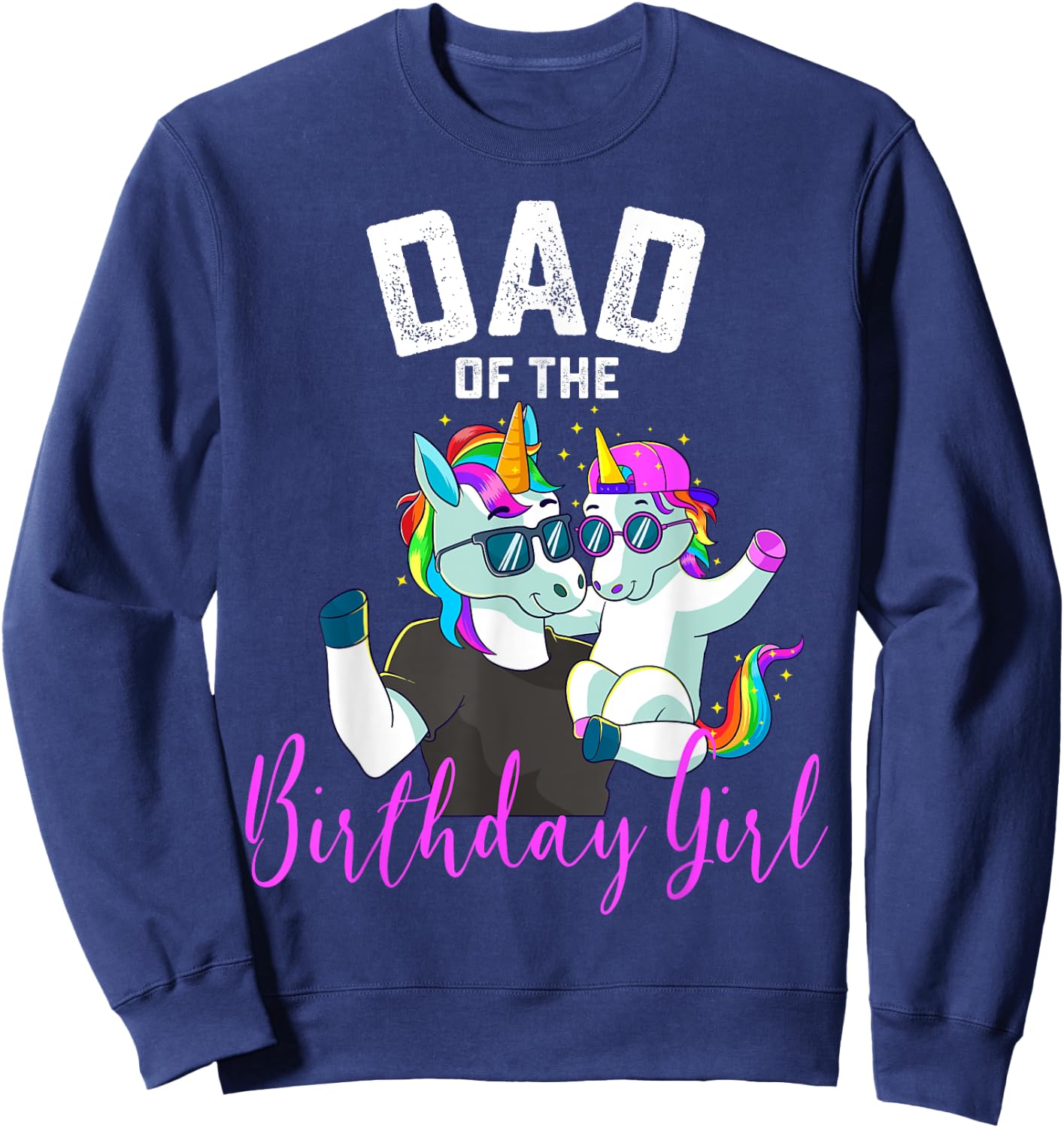 Dad of the Birthday Girl Unicorn Birthday Family Father Sweatshirt - Sweatshirt | Navy