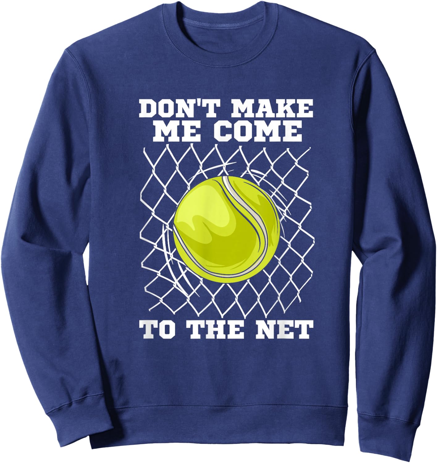 Tennis player | Don't make me come to the net | Tennis Sweatshirt - Sweatshirt | Navy