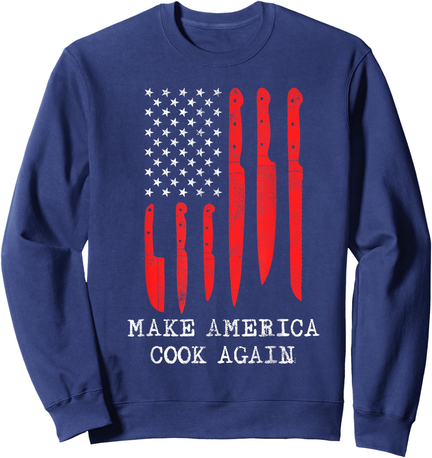 Funny Make America Cook Again Flag Different Knives Chef Sweatshirt - Sweatshirt | Navy