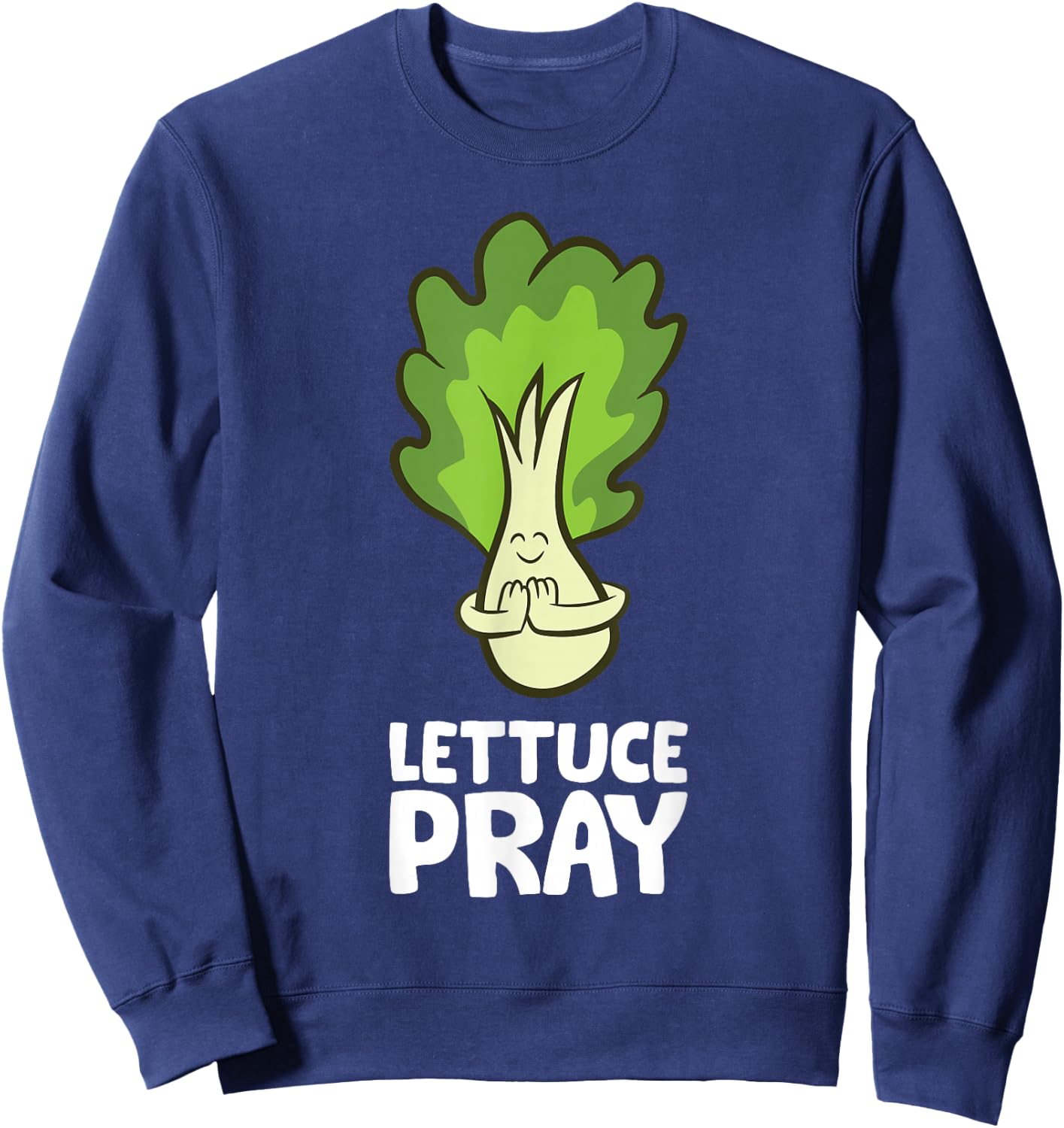 Lettuce Pray Christian Let's Pray Lettuce Sweatshirt - Sweatshirt | Navy