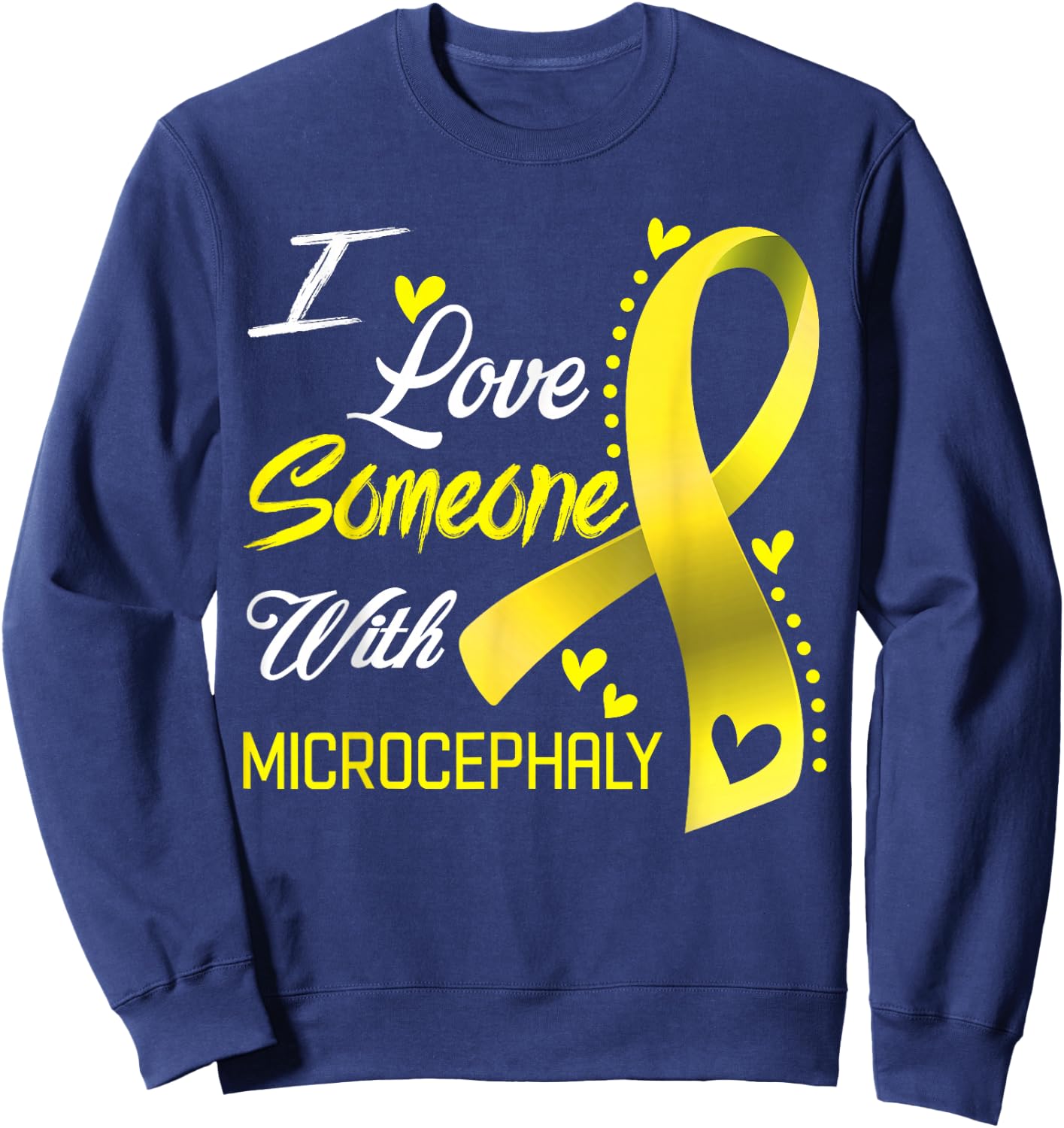 I Love Someone With Microcephaly Awareness Sweatshirt - Sweatshirt | Navy
