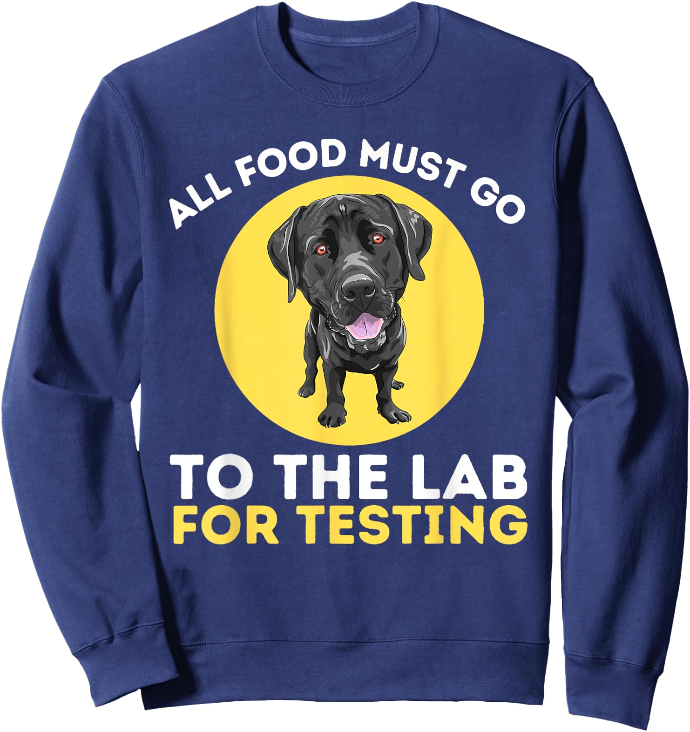 Food Lab for Testing - Labrador Retriever Lover Dog Owner Sweatshirt - Sweatshirt | Navy
