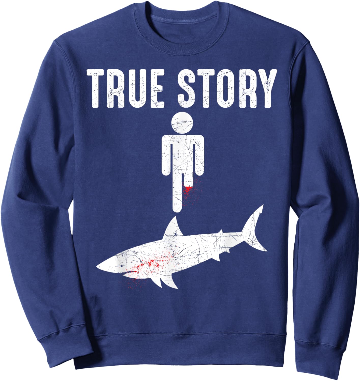 True Story: Shark Bit The Man's Leg Funny Leg Amputee Sweatshirt - Sweatshirt | Navy