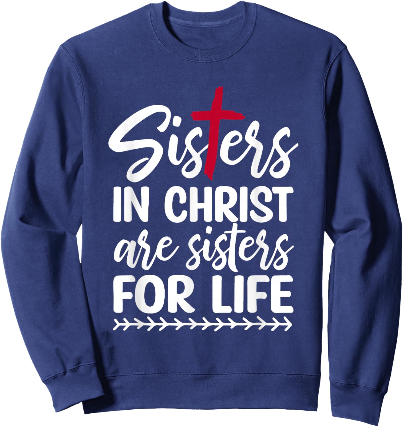 Sisters in Christ are Sisters for Life Sweatshirt - Sweatshirt | Navy