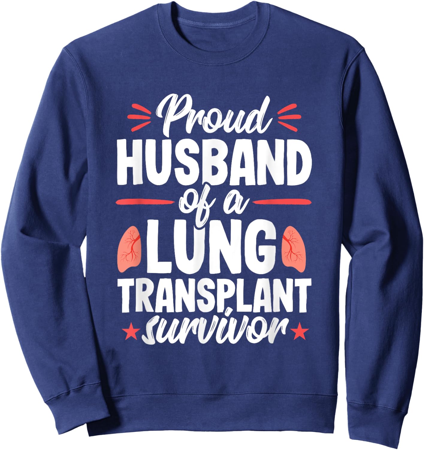 Husband Lung Transplant Survivor Recipient Surgery Sweatshirt - Sweatshirt | Navy